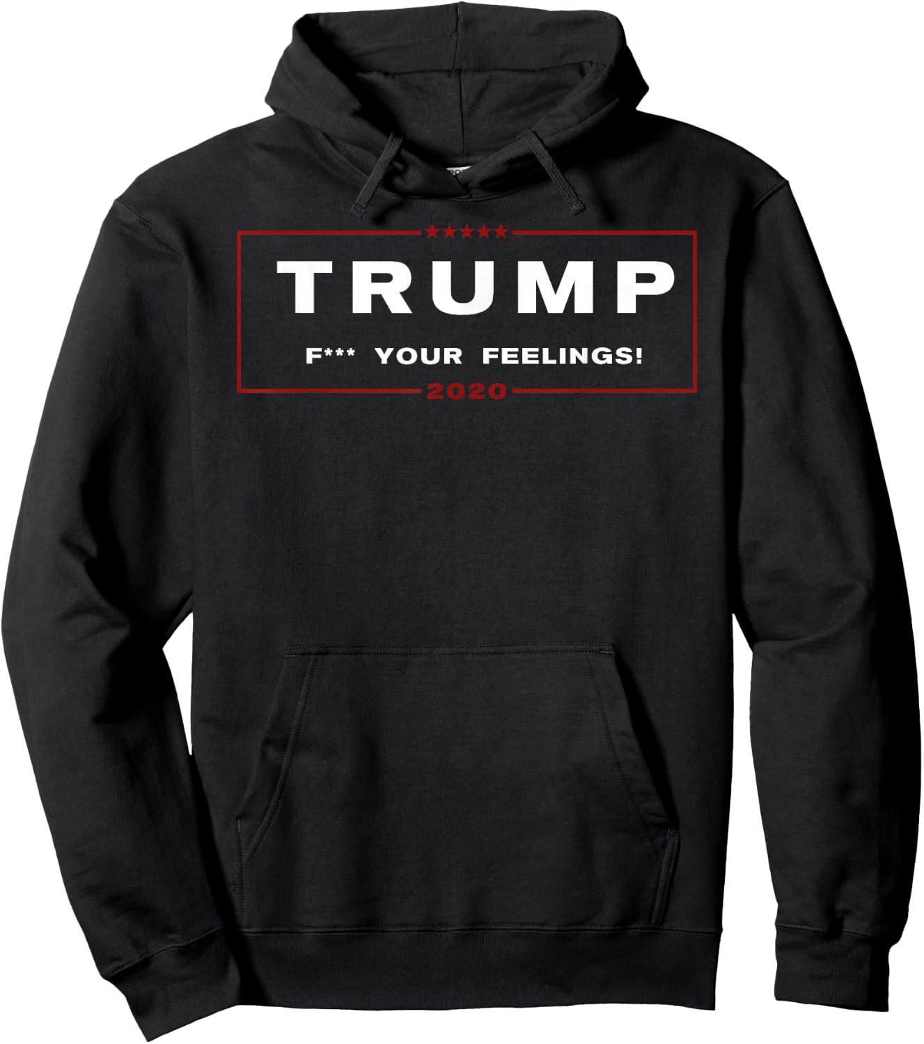 Trump 2020 - F Your Feelings! Hoodie - Hoodie | Black