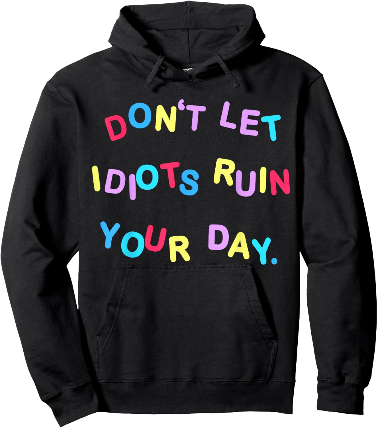 Don't Let Idiots Ruin Your Day Funny Sarcasm Humor Hoodie - Hoodie | Black
