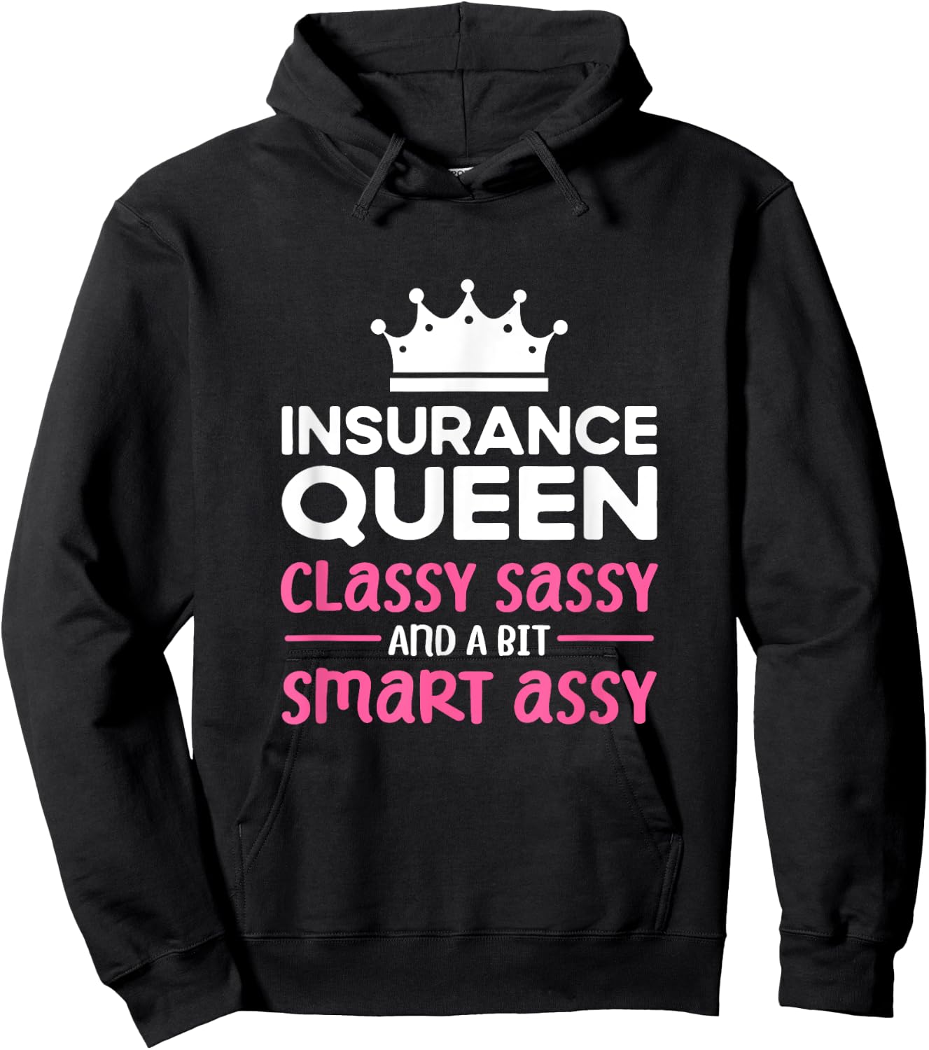 Insurance Queen. Classy sassy smart assy. Insurance Agent Hoodie - Hoodie | Black