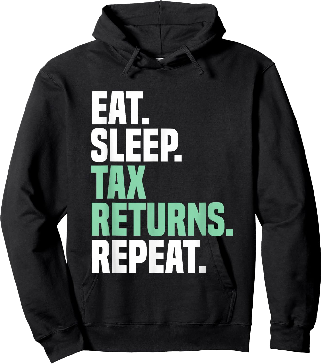 Eat Sleep Tax Returns Tax Season Repeat Tax Accountant Hoodie - Hoodie | Black