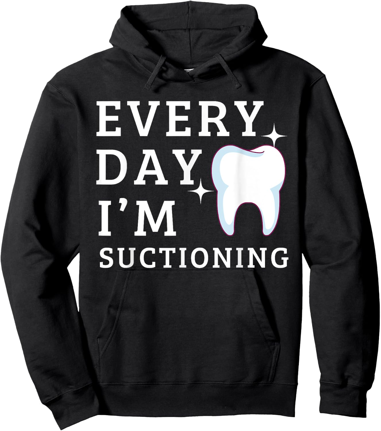 Everyday I'm Suctioning Funny Dentist Dental Assistant Hoodie - Hoodie | Black