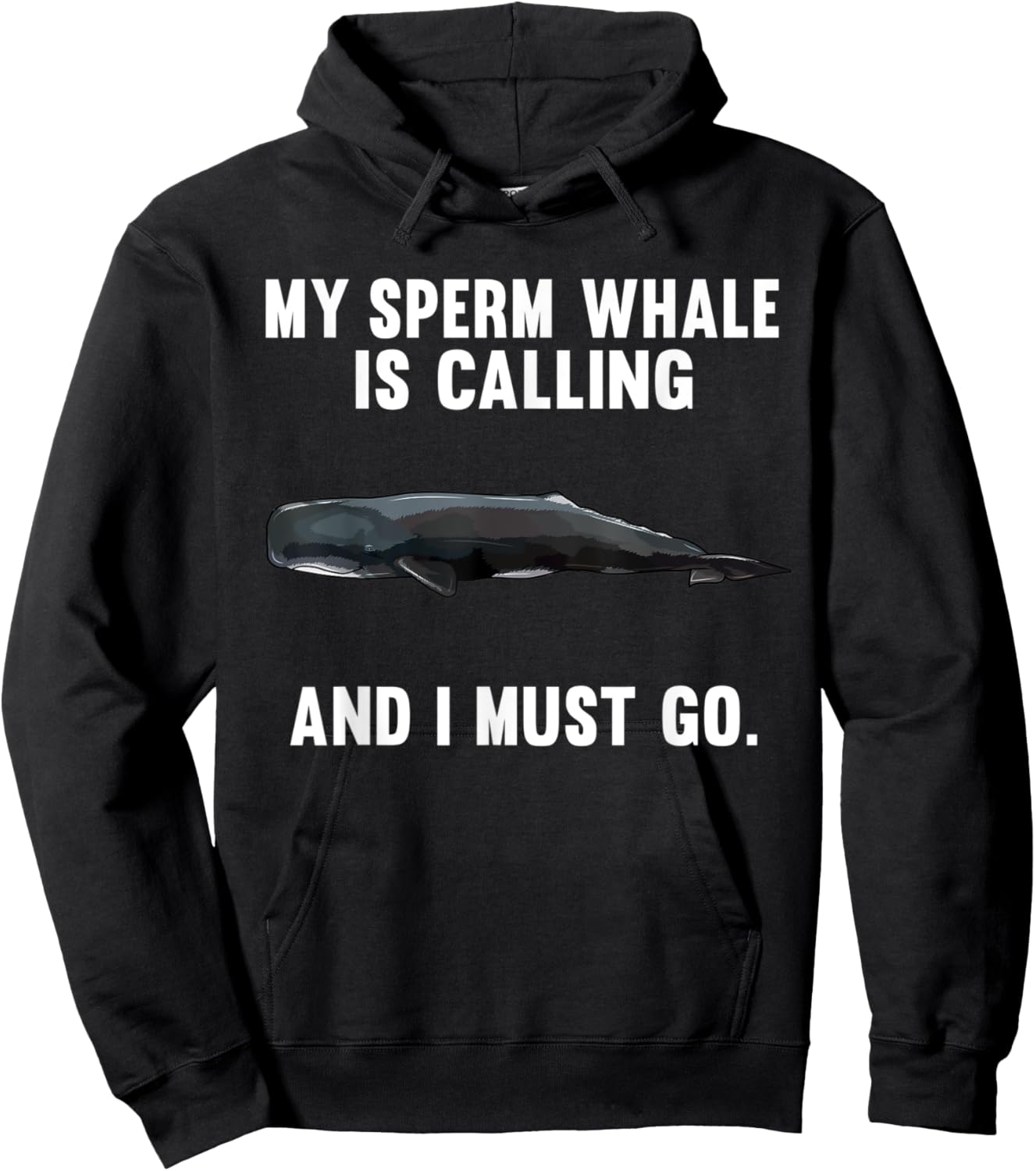 Funny My Sperm Whale Is Calling And i Must Go Hoodie - Hoodie | Black