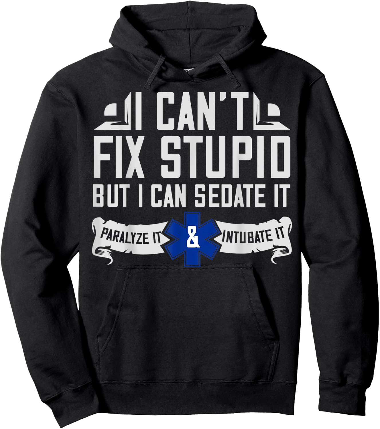 I Can't Fix Stupid But I Can Sedate It EMT Gift Hoodie - Hoodie | Black
