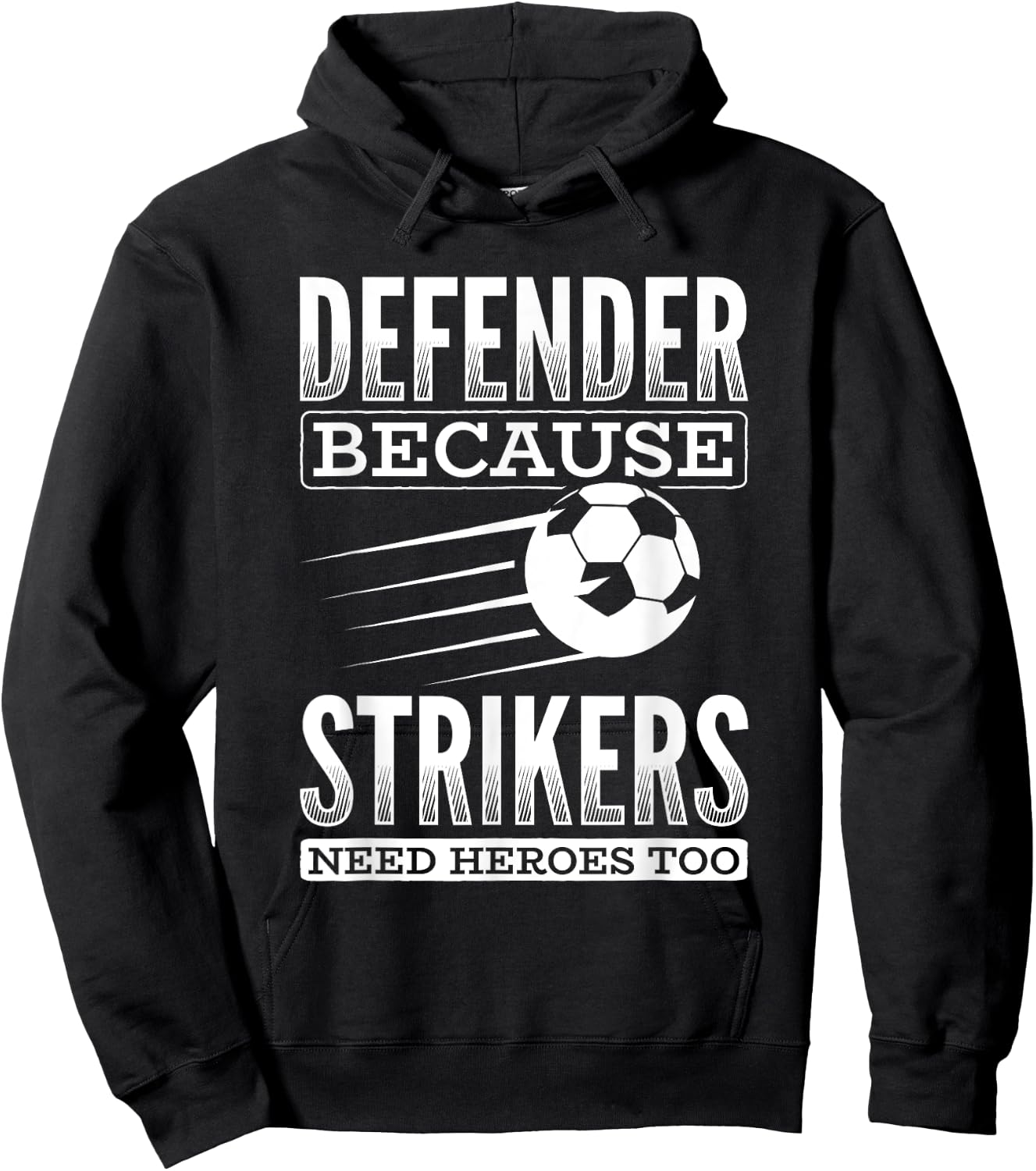 Defender Strikers Need Heroes Sports Football Ball Soccer Hoodie - Hoodie | Black