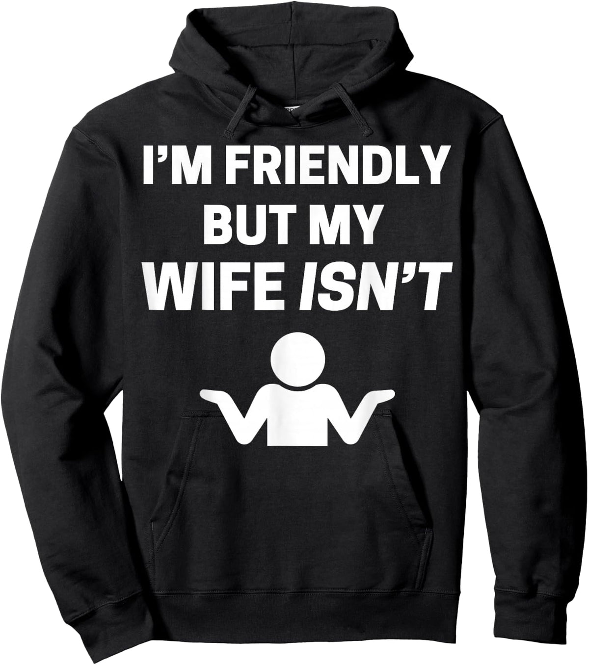I'm Friendly but My Wife Isn't Sarcastic Humour Hoodie - Hoodie | Black