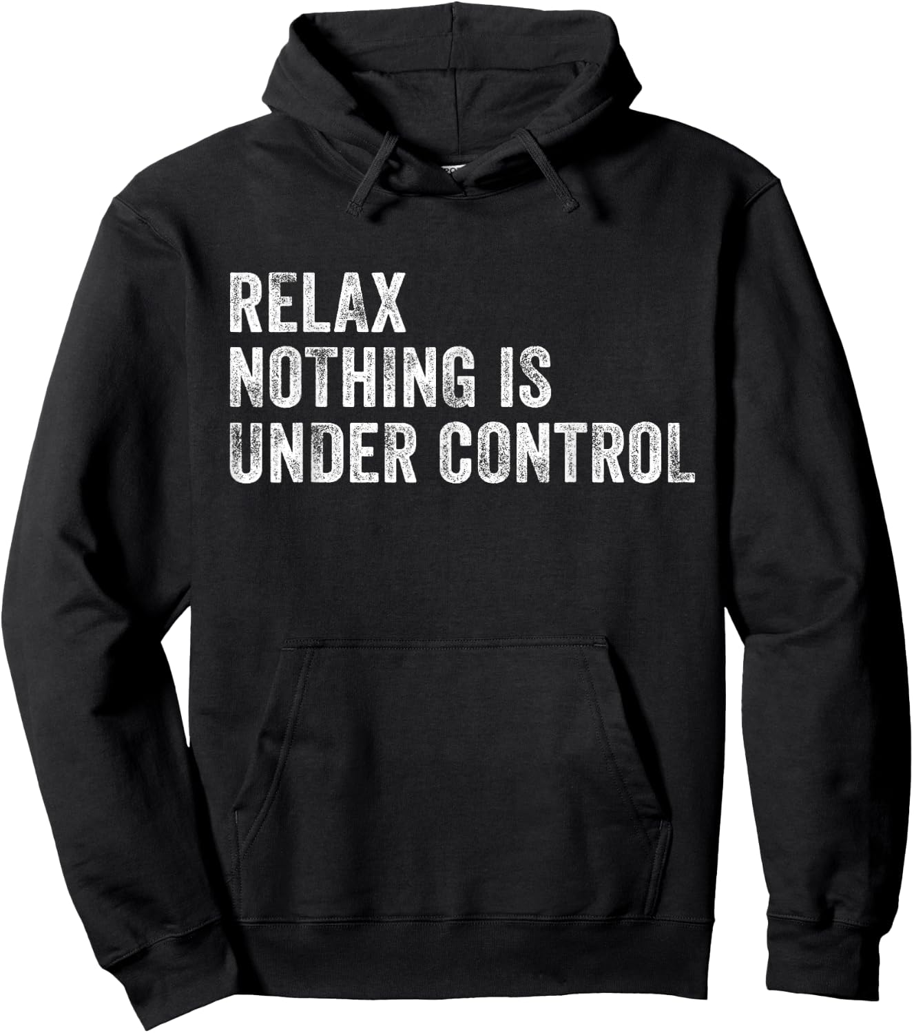Relax Nothing Is Under Control Funny Saying Sarcastic Humor Hoodie - Hoodie | Black