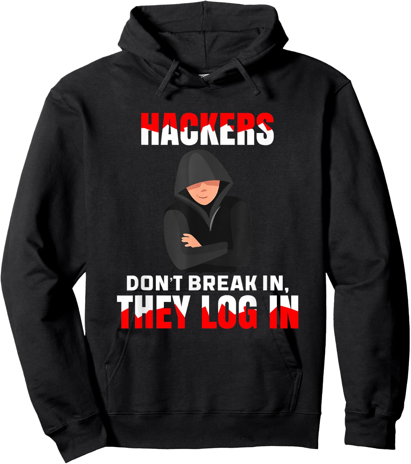 Cybersecurity Hackers Don't Break In They Log In Hacking Hoodie - Hoodie | Black