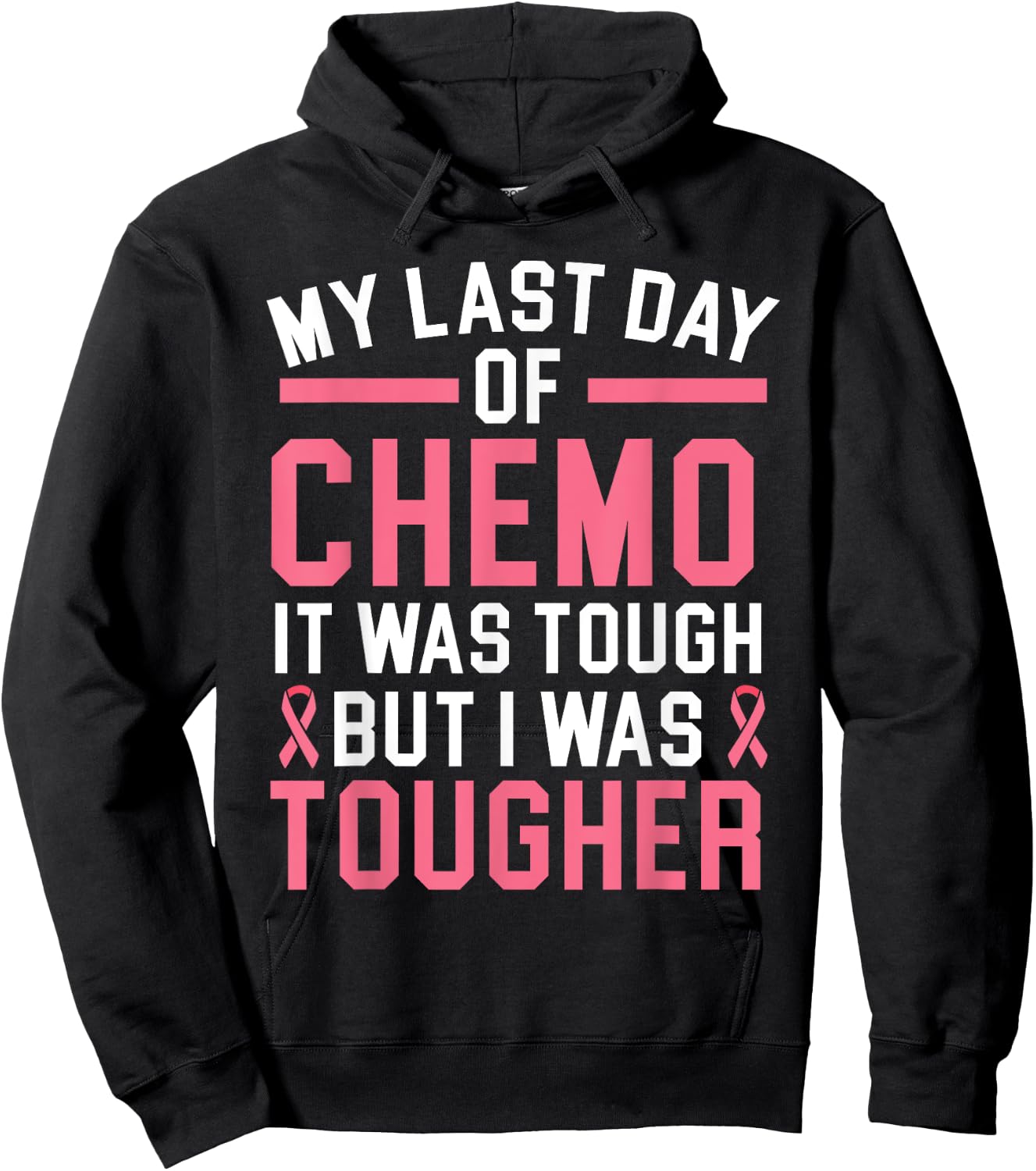 My Last Day Of Chemo It Was Tough But I Was Tougher Hoodie - Hoodie | Black