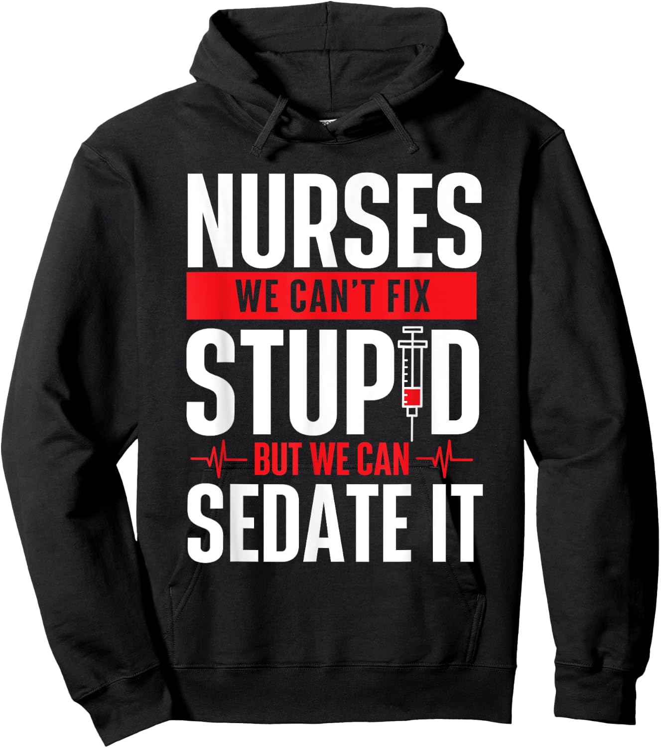 We Can't Fix Stupid But We Can Sedate It - Nurse Nursing Hoodie - Hoodie | Black