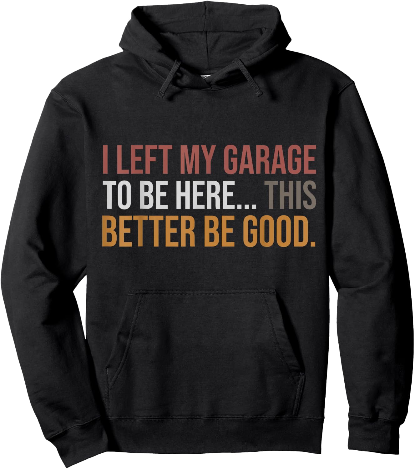 I Left My Garage To Be Here, Funny Mechanic Car Hoodie - Hoodie | Black