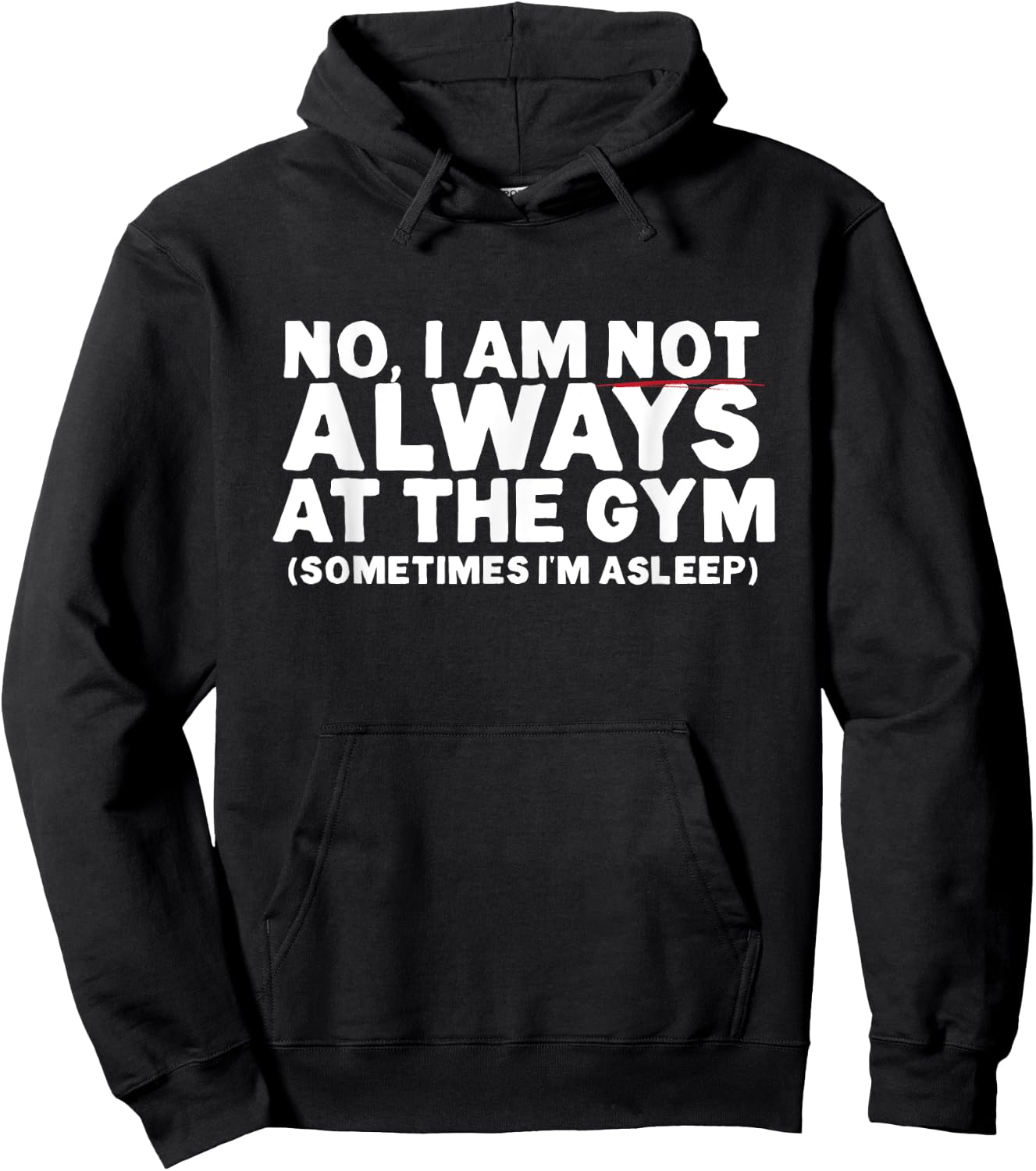 No, I am not ALWAYS at the GYM. Sometimes I'm ASLEEP Hoodie - Hoodie | Black