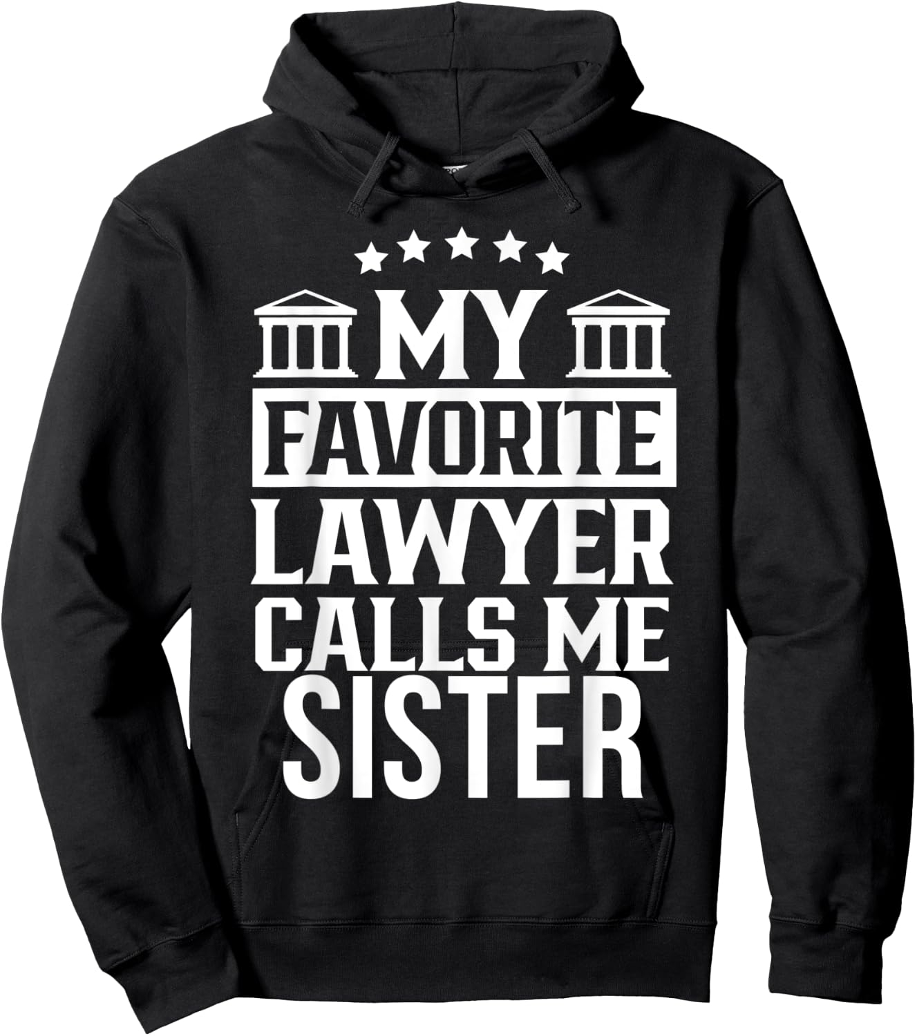 My Favorite Lawyer Calls Me Sister Student Law Firm School Hoodie - Hoodie | Black
