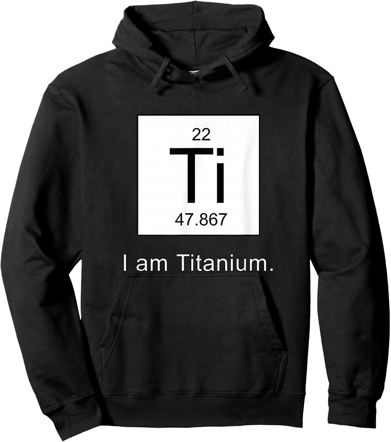 I Am Titanium Periodic Table Element Funny Science shirt Hoodie - Hoodie | Black