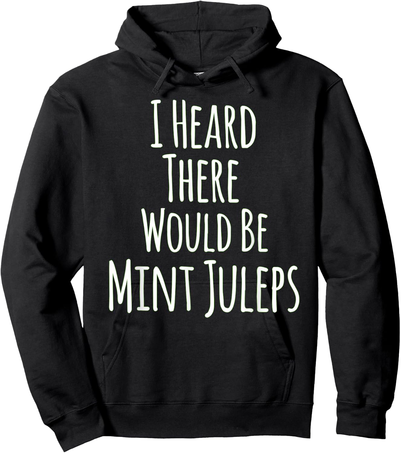 I Heard There Would Be Mint Juleps Funny Hoodie - Hoodie | Black