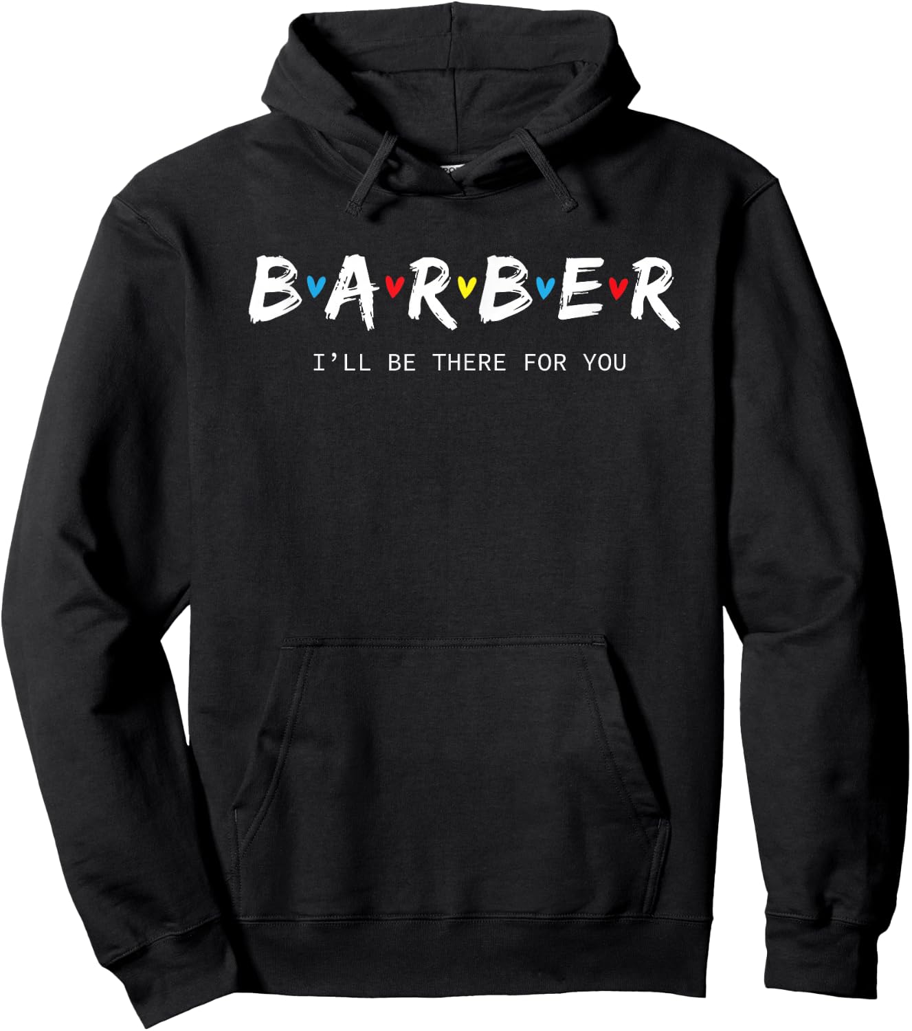 Funny Barber, I'll Be There for You - Cute Hairdresser Hoodie - Hoodie | Black
