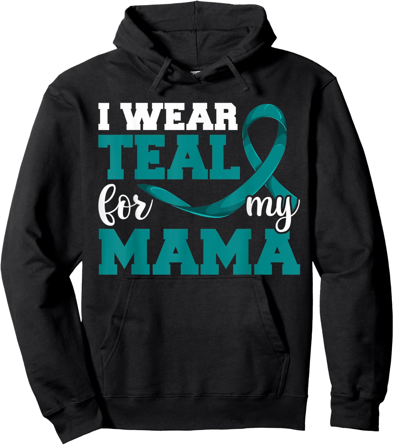 I Wear Teal For My Mama Teal Ribbon Shirts, Ovarian Cancer Hoodie - Hoodie | Black