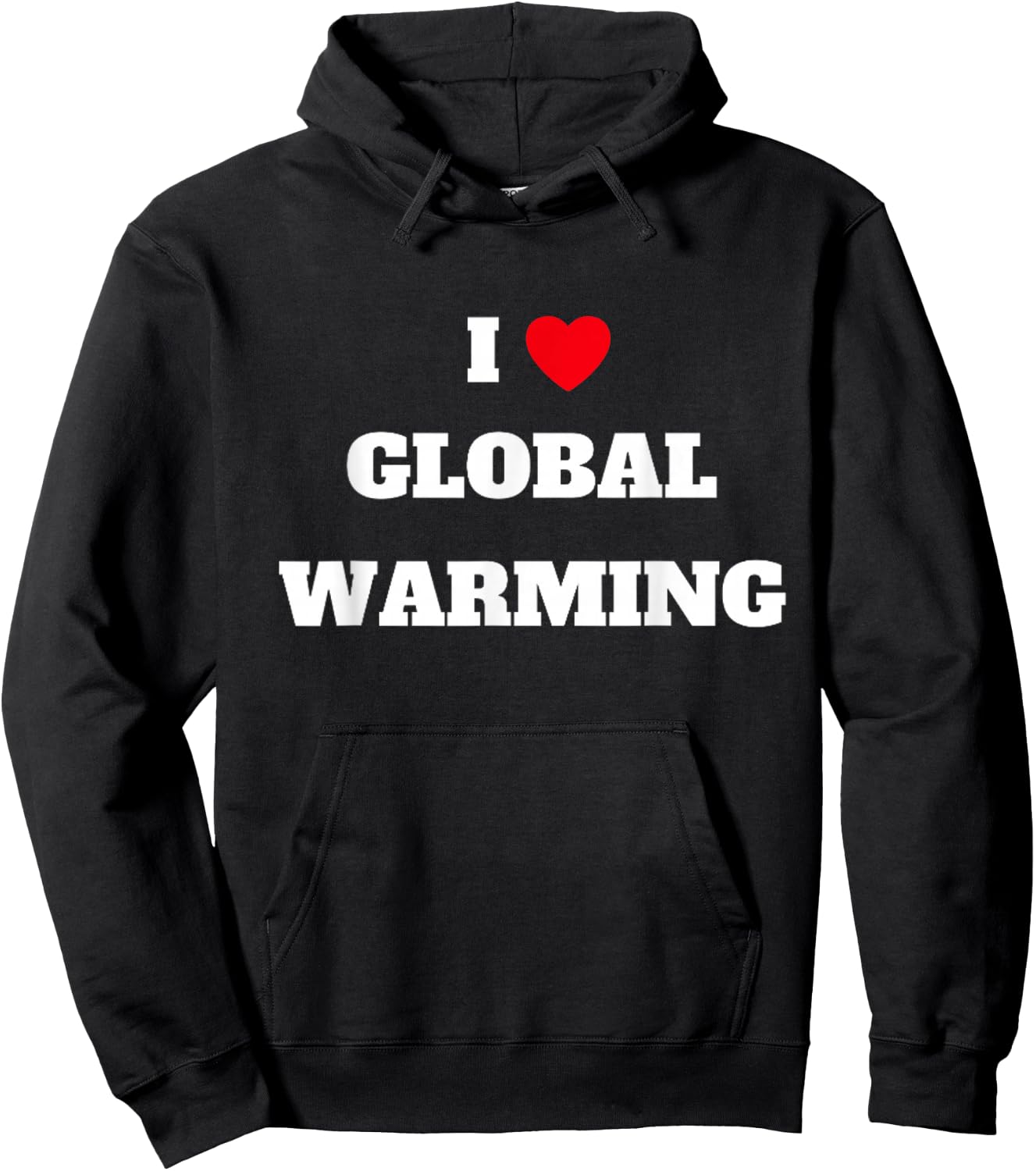 I love global warming . Climate change . Hoodie - Hoodie | Black