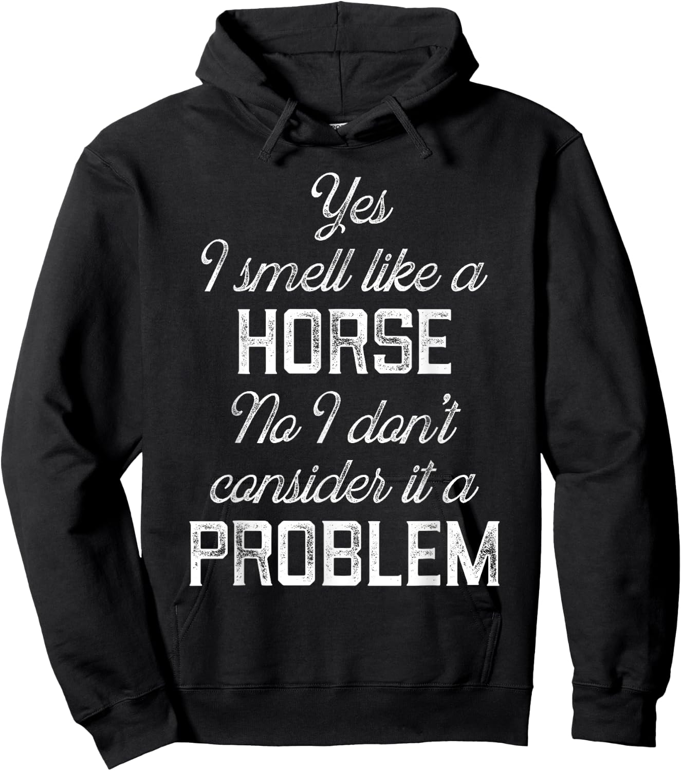 Yes I smell like a horse. No I don't consider it a problem Hoodie - Hoodie | Black