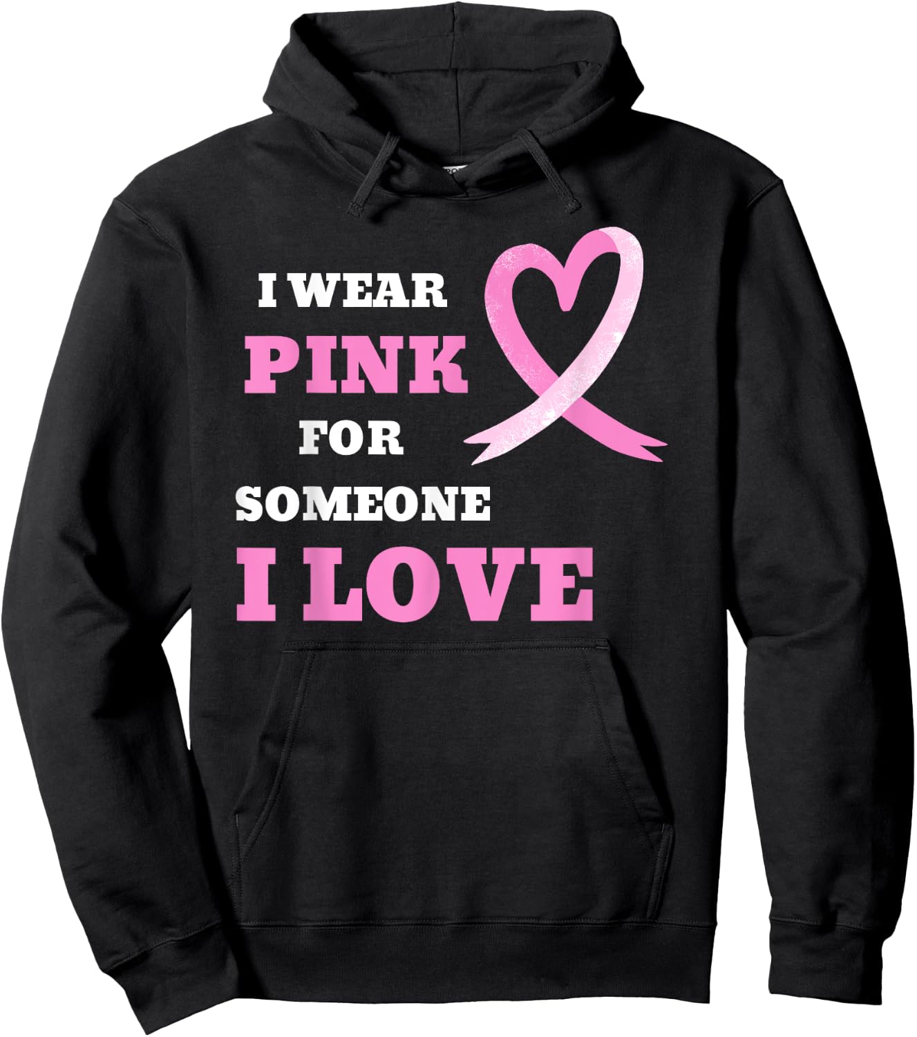 I Wear Pink For Someone I Love Cancer Awareness Hoodie - Hoodie | Black