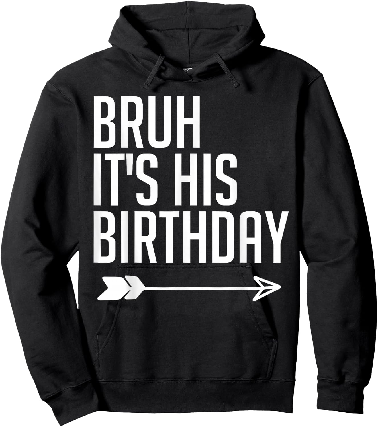 Bruh It's His Birthday Arrow Pointing Kids Men Women Funny Hoodie - Hoodie | Black