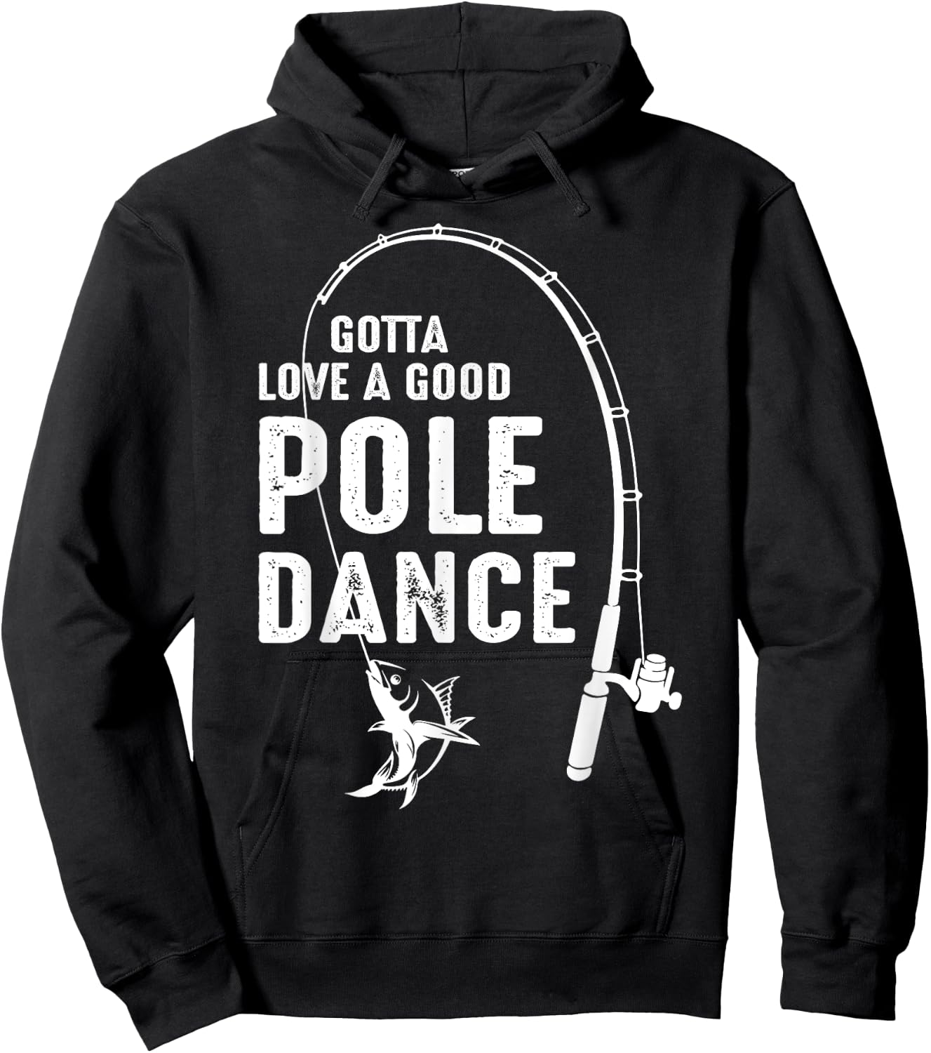 Gotta Love A Good Pole Dance Fishing Dad Hoodie - Hoodie | Black