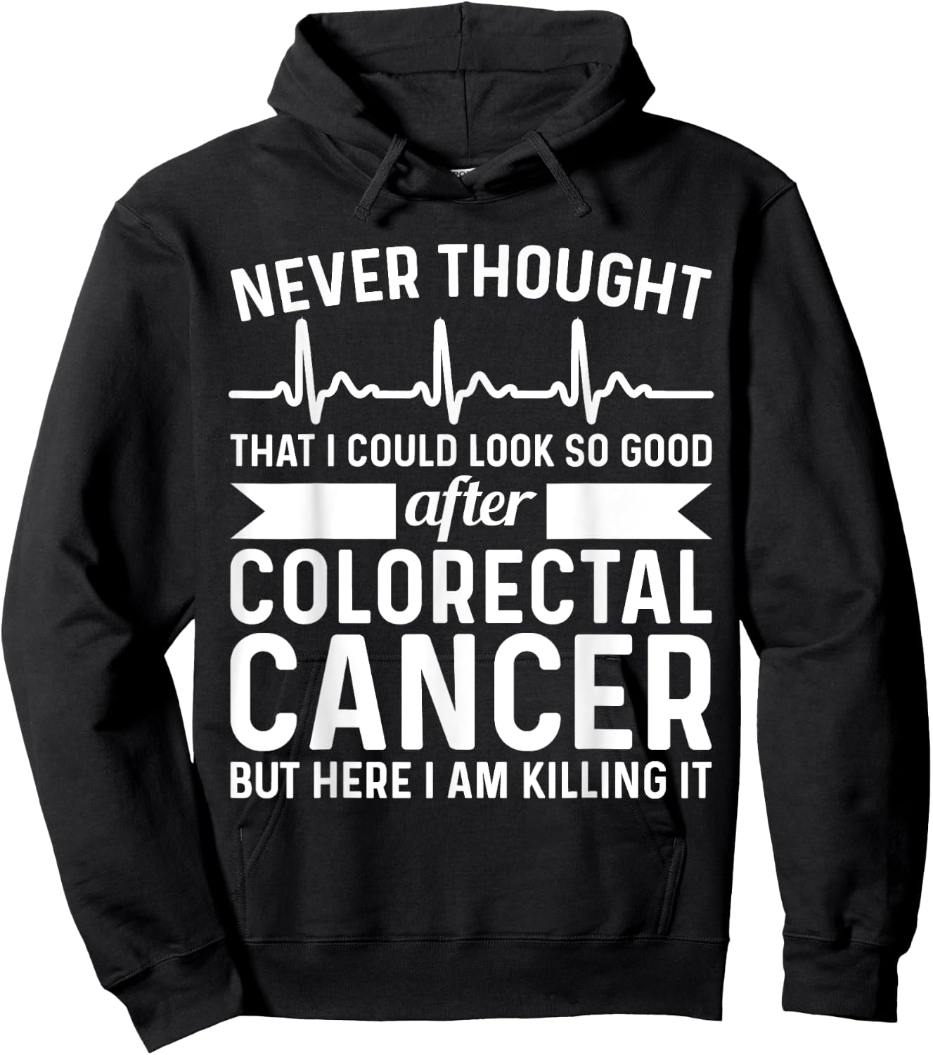 Never Thought Look Good - Surgery Colorectal Rectal Cancer Hoodie - Hoodie | Black