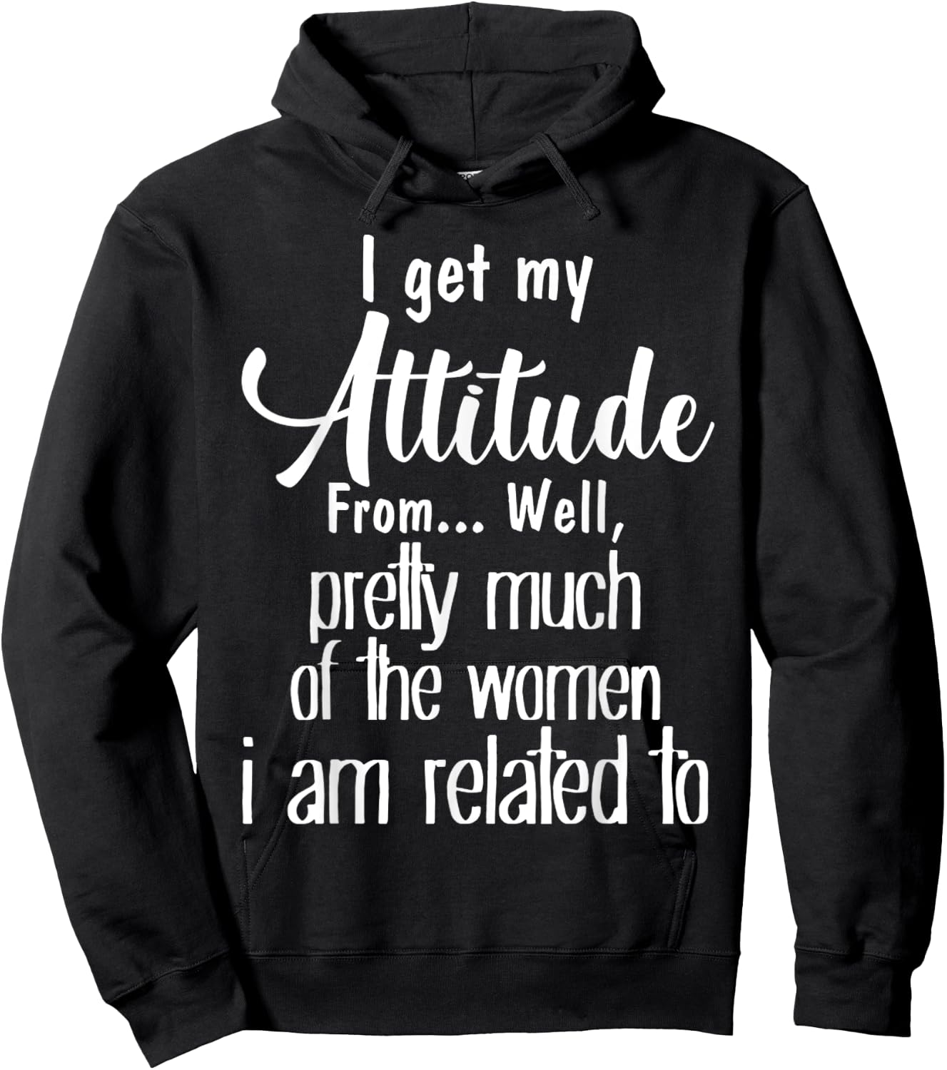 I Get My Attitude From Pretty Much Of Women Related To Shirt Hoodie - Hoodie | Black