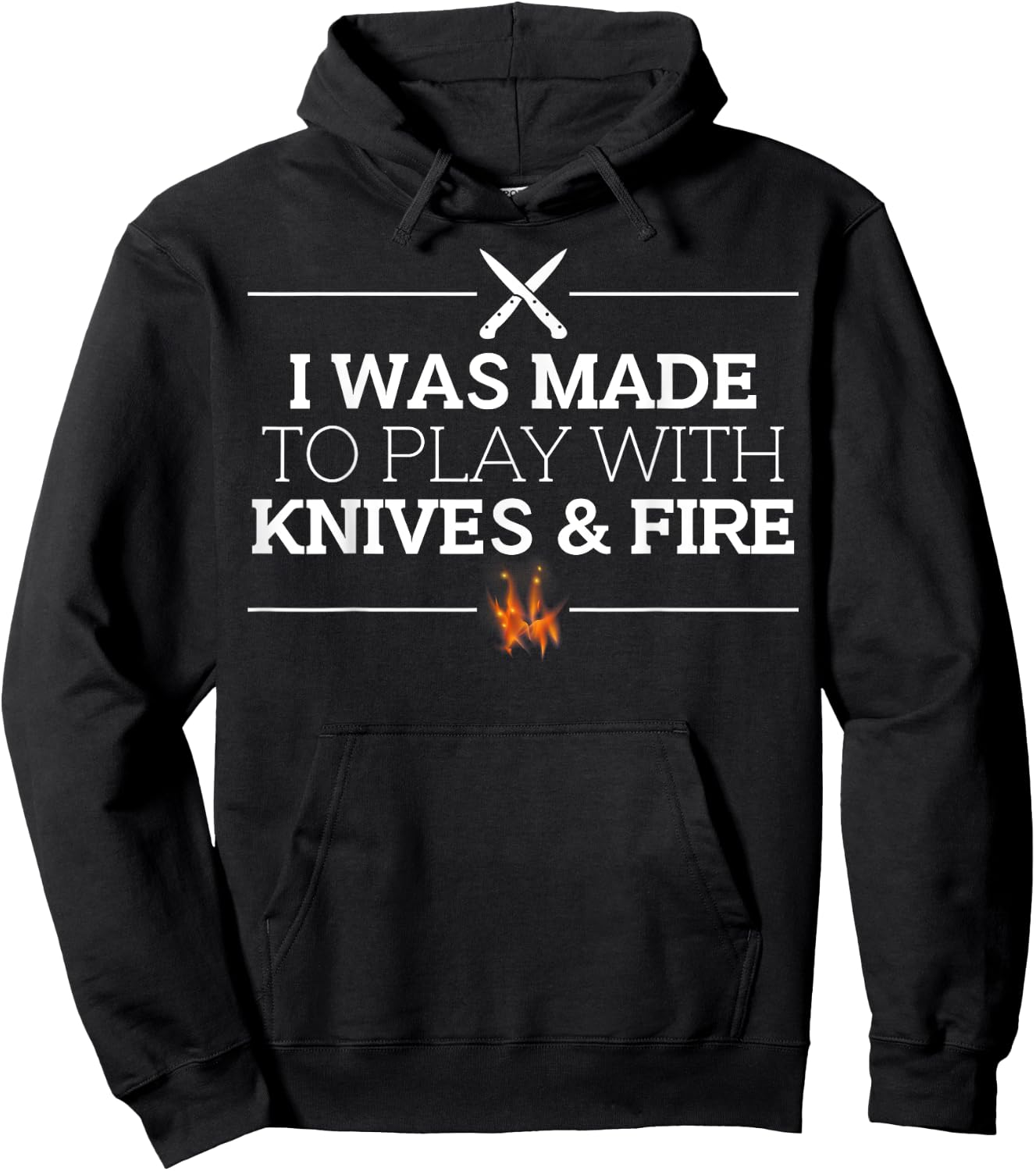 I Was Made to Play with Knives & Fire Funny Cooking Chef Hoodie - Hoodie | Black