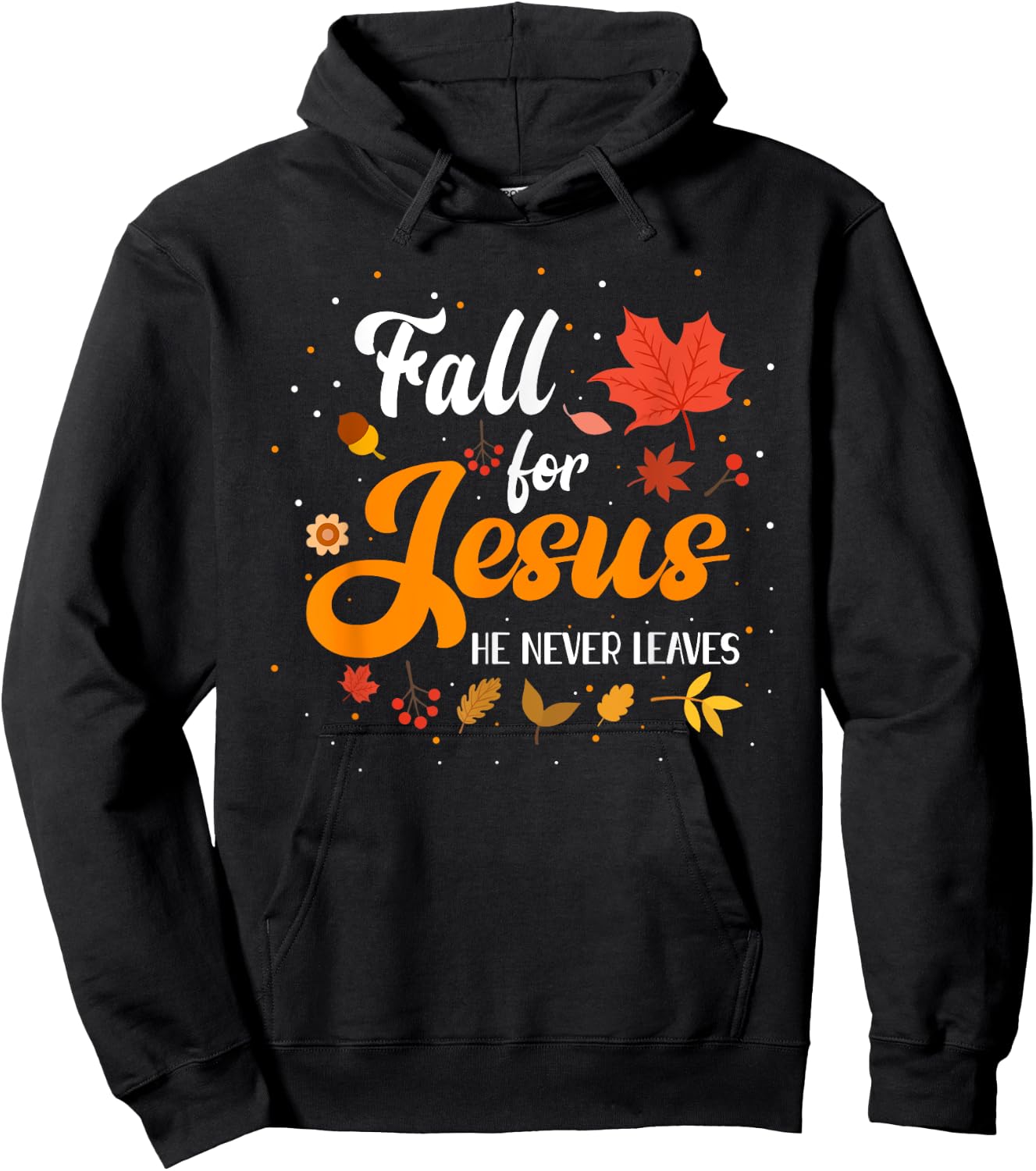 Fall For Jesus He Never Leaves Shirt Christian Faith Lover Hoodie - Hoodie | Black