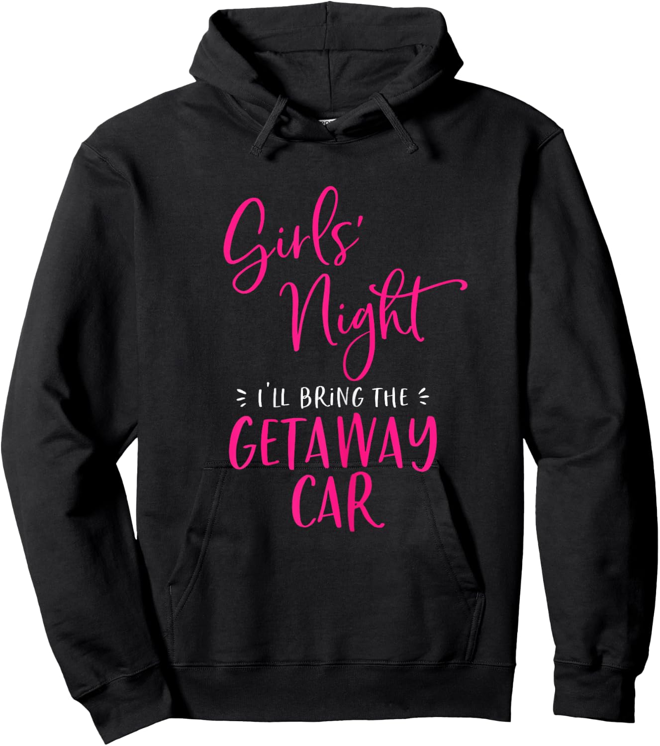 Girls Night Out I'll Bring The Getaway Car Funny Matching Hoodie - Hoodie | Black