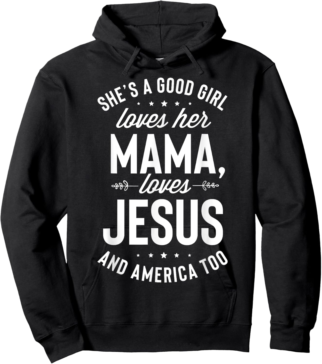 She's A Good Girl Loves Her Mama Loves Jesus And America Too Hoodie - Hoodie | Black