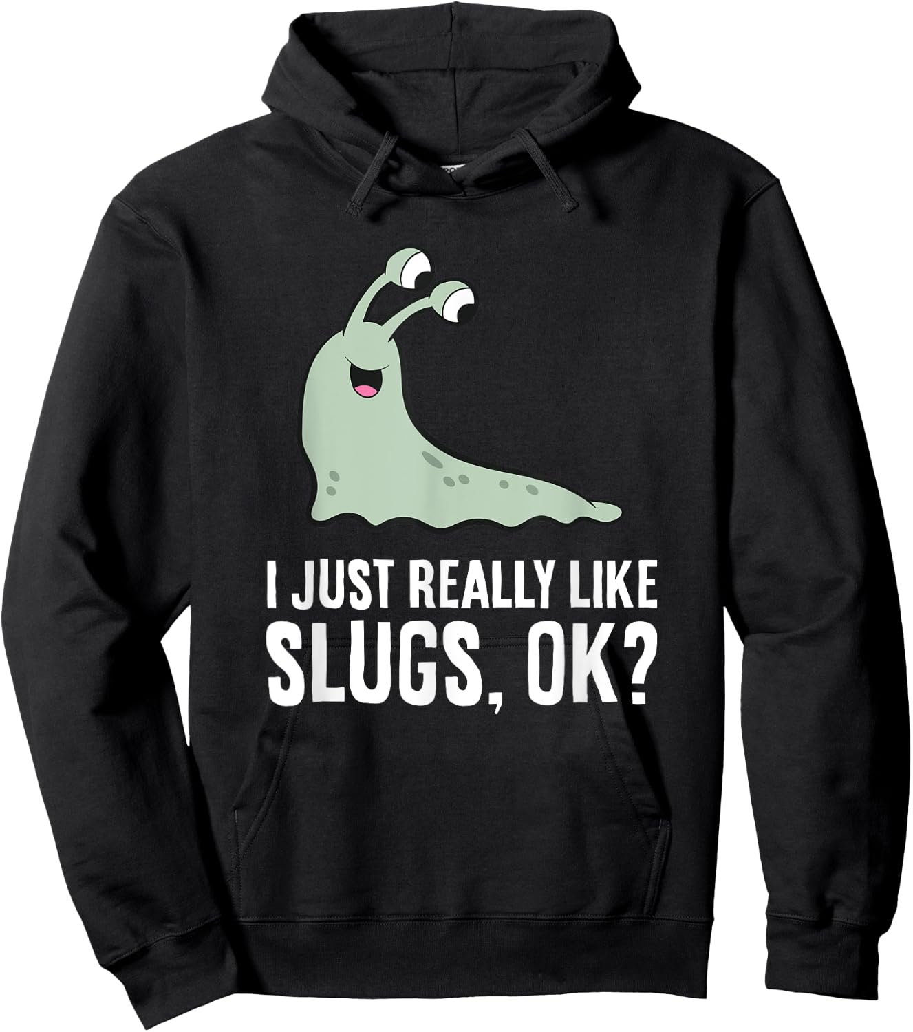 I Just Really Like Slugs Ok? Funny Slug Hoodie - Hoodie | Black