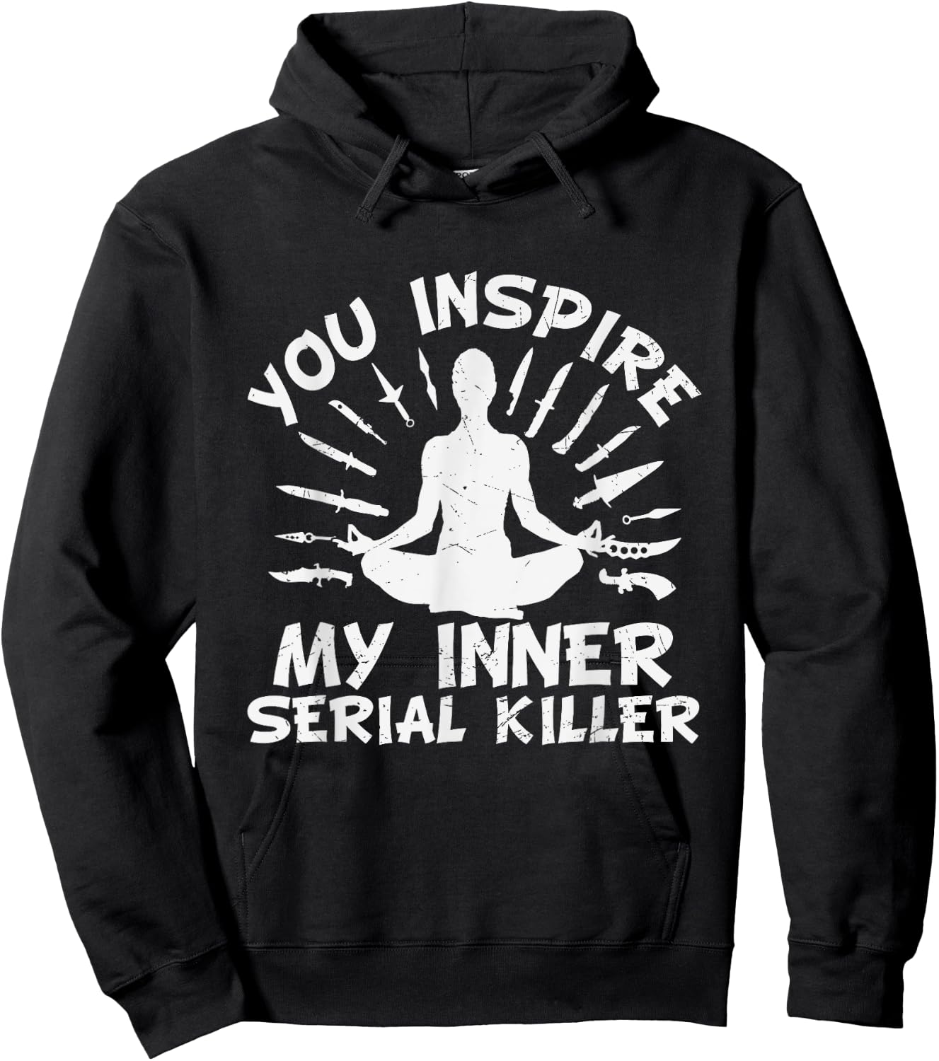 You Inspire My Inner Serial Killer Hoodie - Hoodie | Black