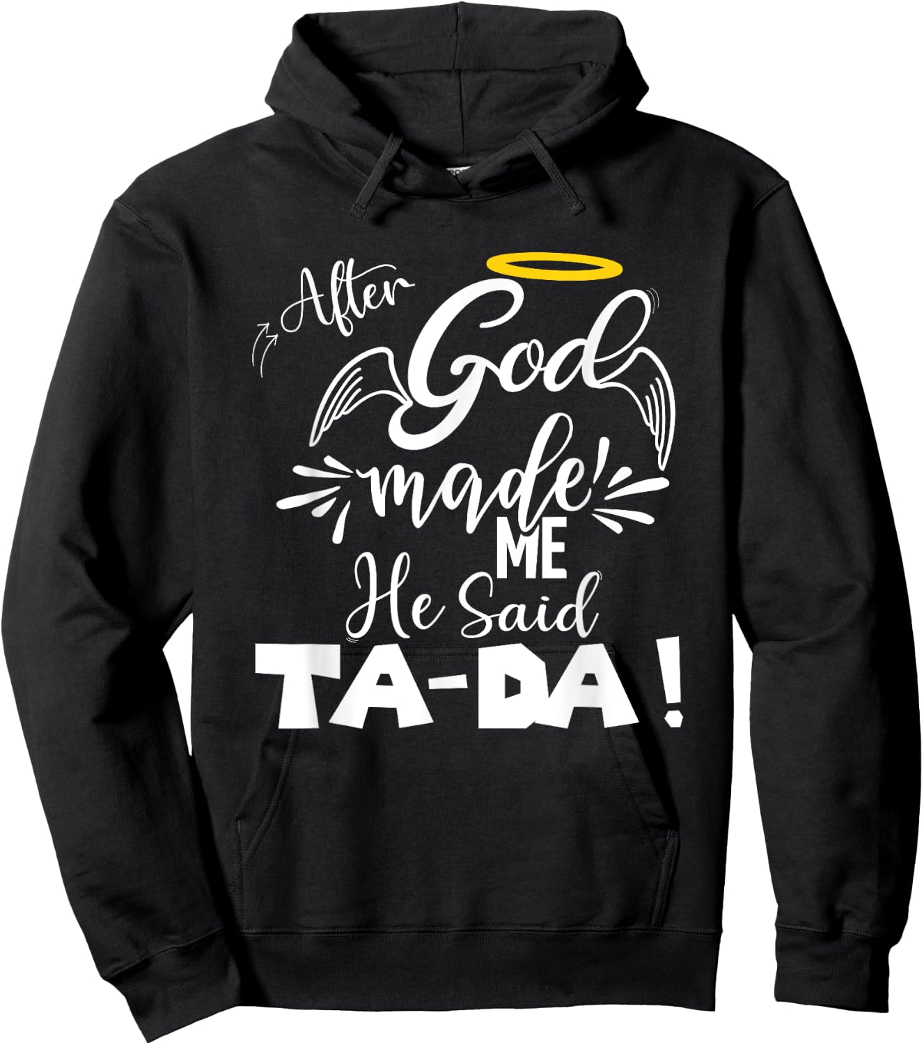 After God Made Me He Said TaDa Funny Christian Memes Humor Hoodie - Hoodie | Black