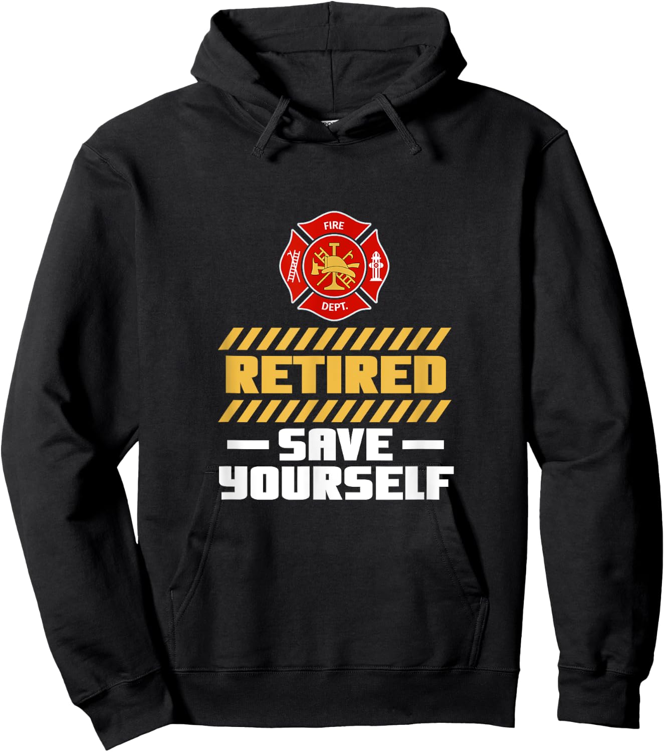 Retired Firefighter Fireman Retired Save Yourself Retirement Hoodie - Hoodie | Black