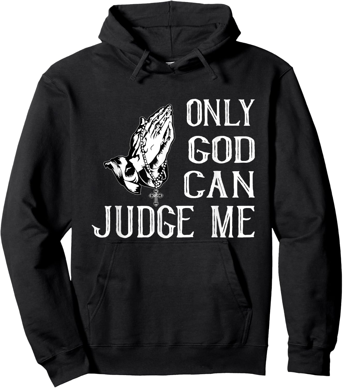 Fun Religious Shirt. Only God Can Judge Me. Praying Hands Hoodie - Hoodie | Black