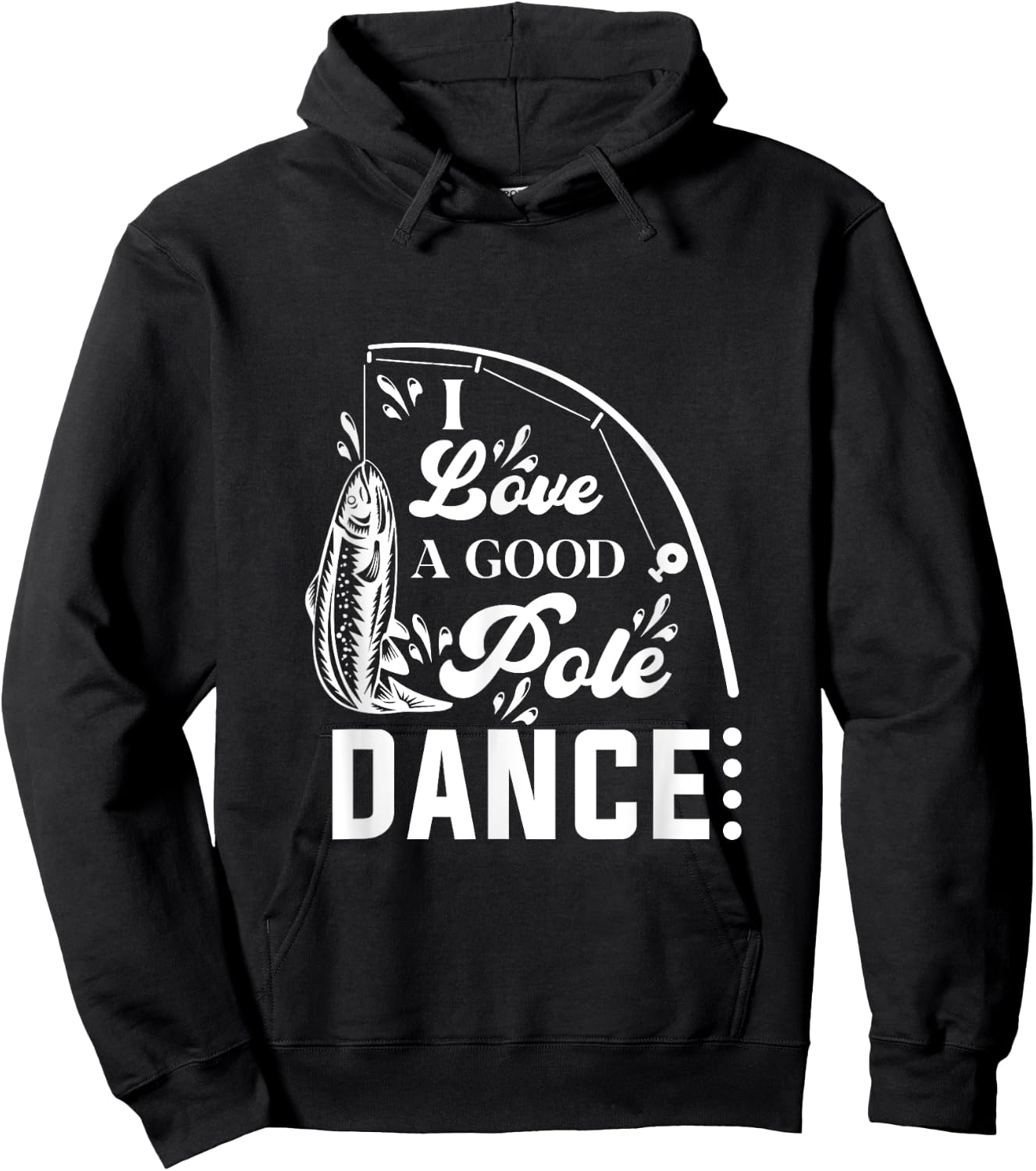I Love a Good Pole Dance Fishing Gifts Hoodie - Hoodie | Black