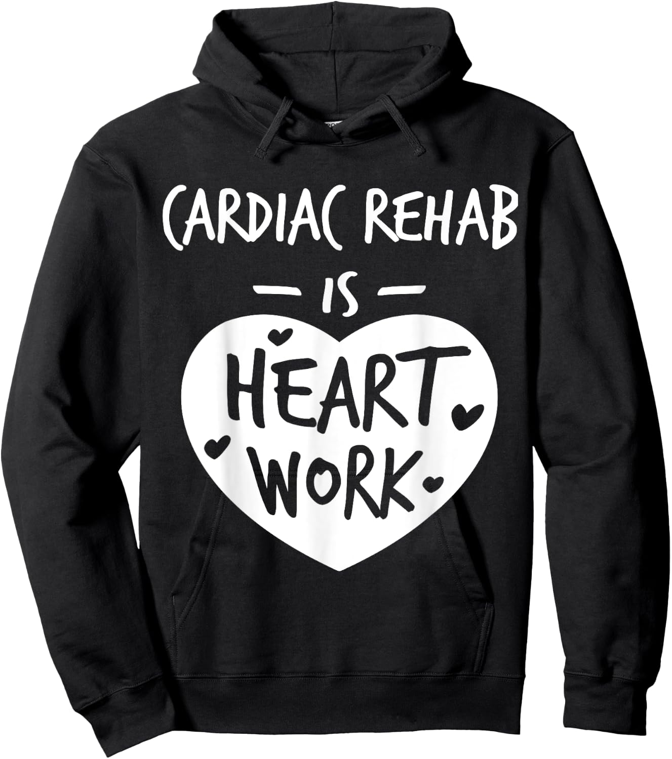 Cardiac Rehab Is Heart Work Love Proud Nurse Appreciation Hoodie - Hoodie | Black