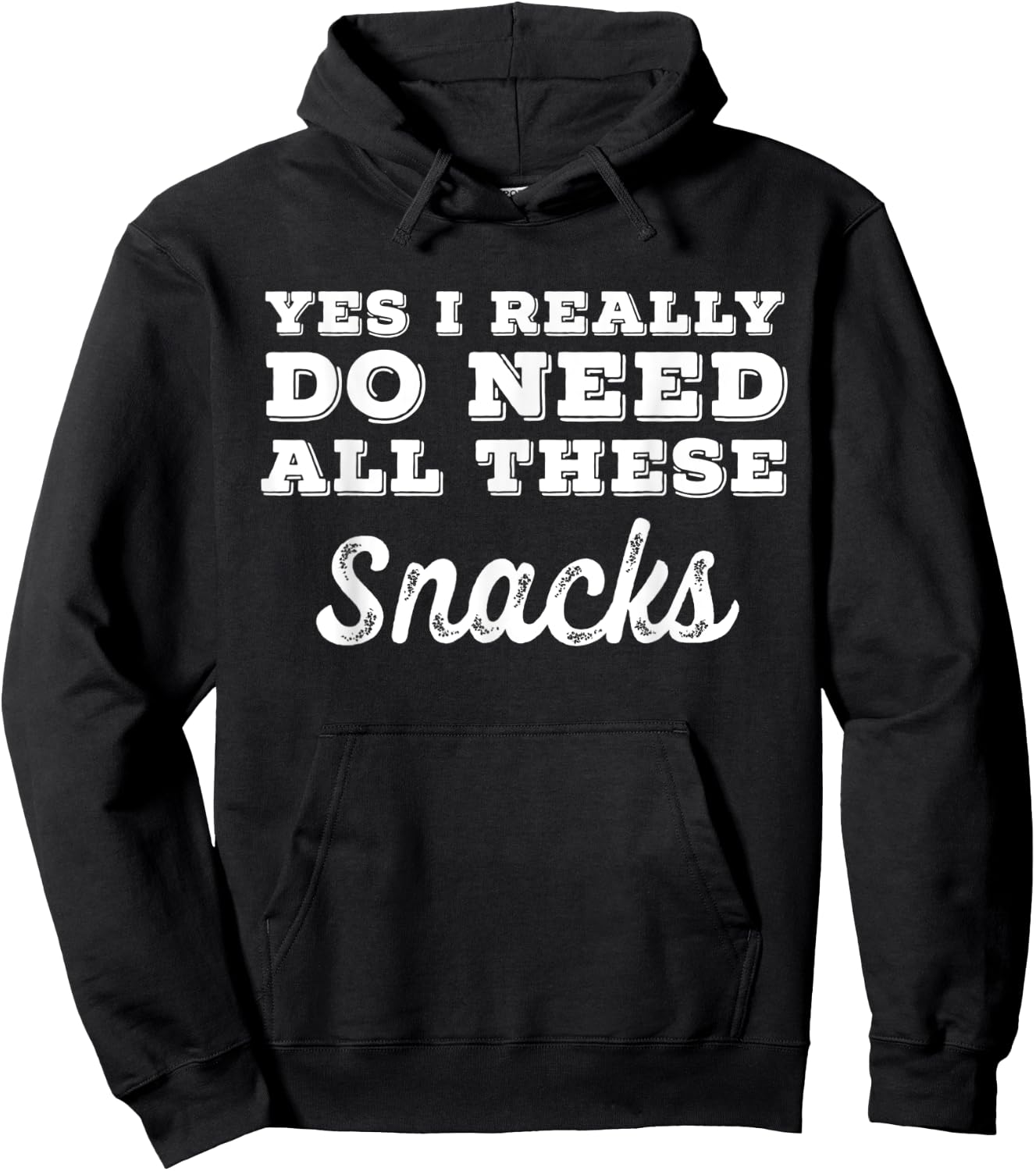 Yes I Really Do Need All These Snacks Hoodie - Hoodie | Black