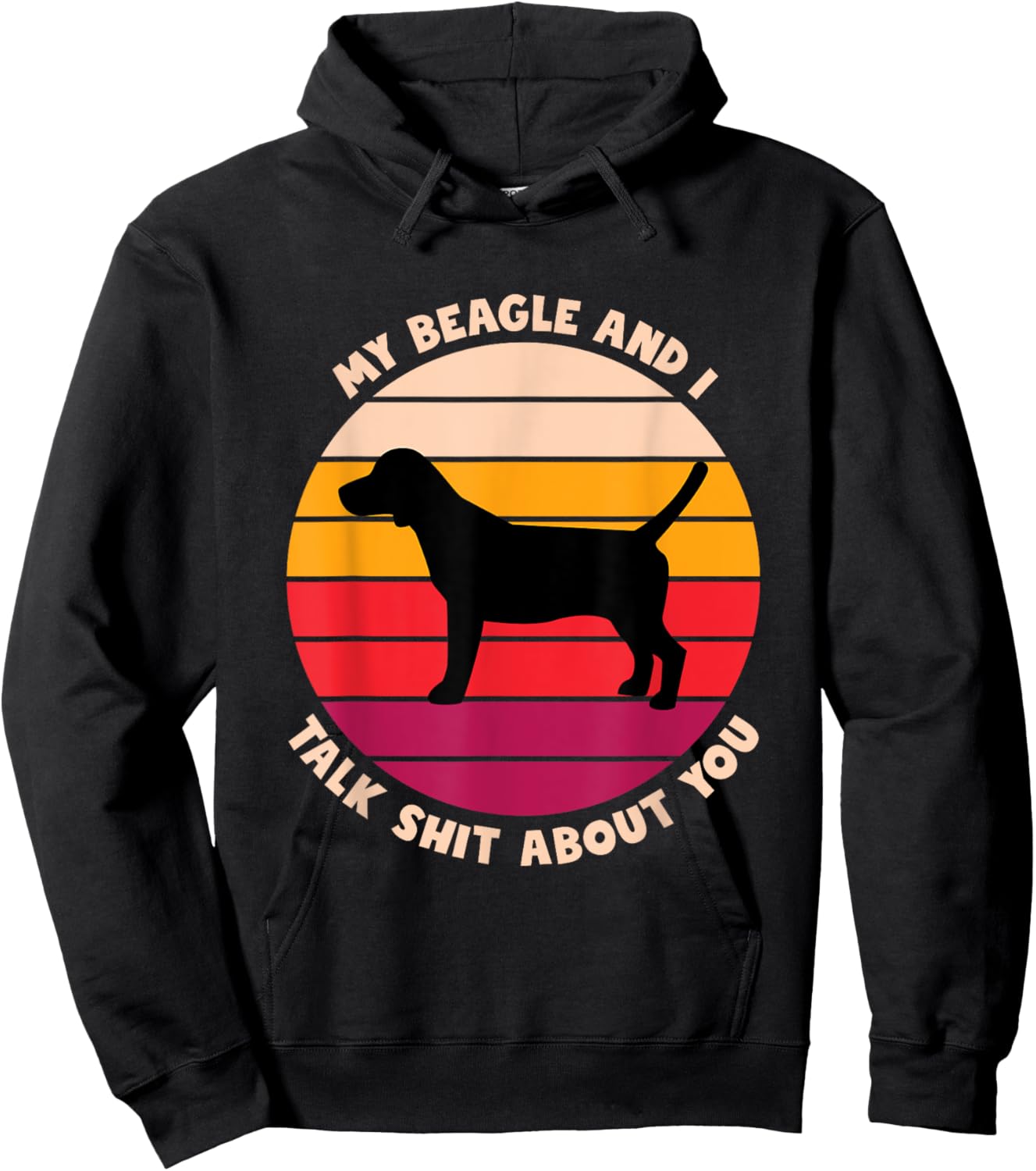 My Beagle and I Talk Shit About You Funny Dog Lover Beagle Women Hoodie - Hoodie | Black