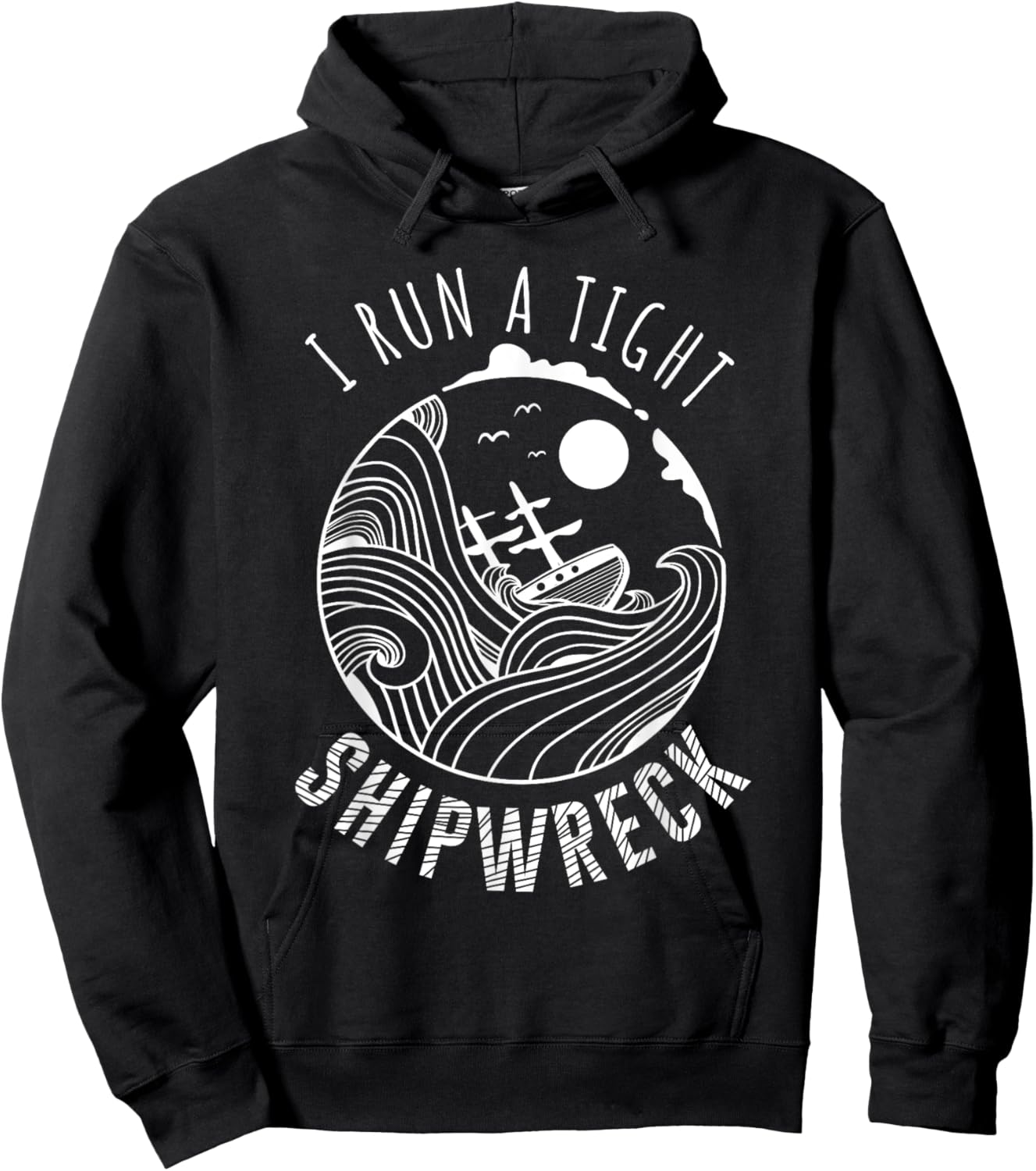 I Run A Tight Shipwreck Funny Parenting Quote Gift Men Women Hoodie - Hoodie | Black