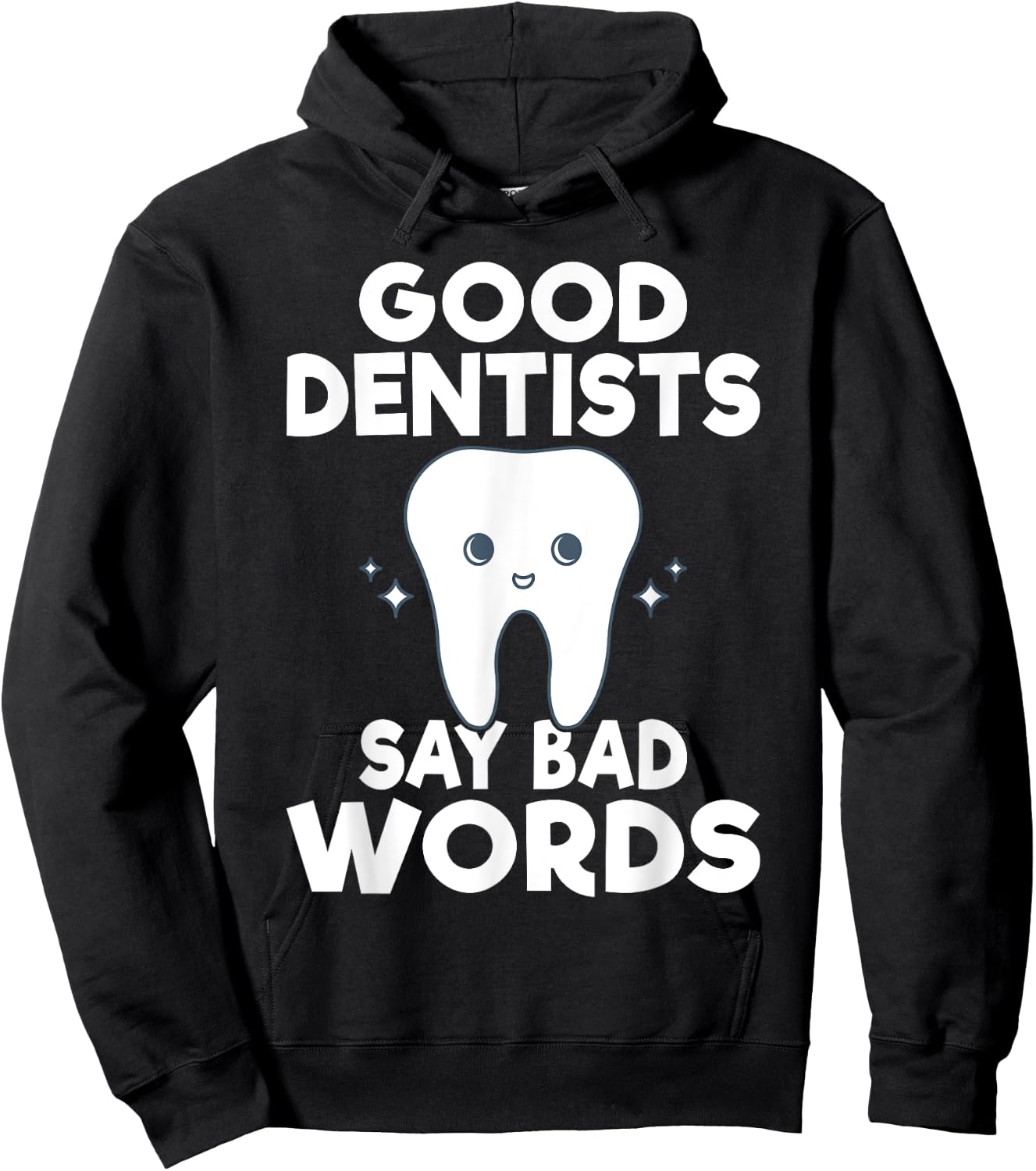 Good Dentits say bad words Dentist Hoodie - Hoodie | Black