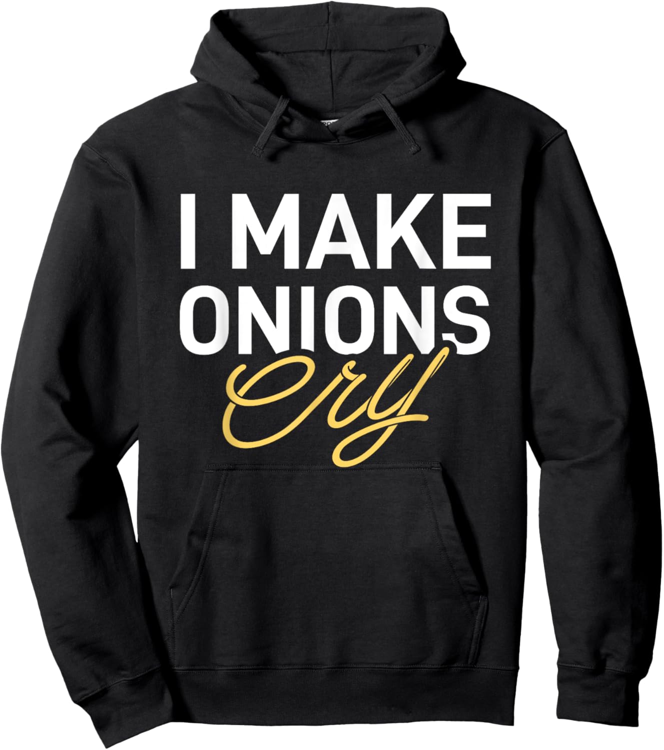 I Make Onions Cry - Funny Cooking Lover Chef Cook Hoodie - Hoodie | Black