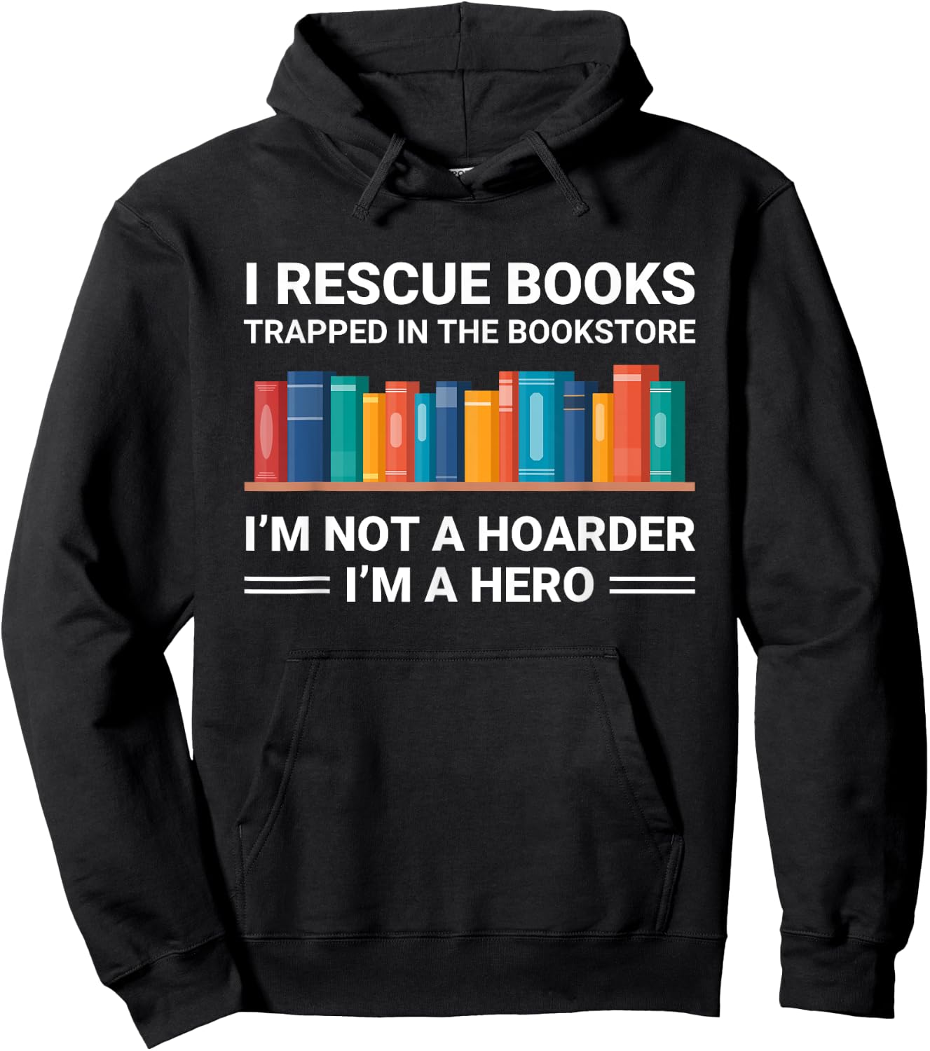 Funny Bookstore Lover Bookworm Not a Hoarder I Rescue Books Hoodie - Hoodie | Black