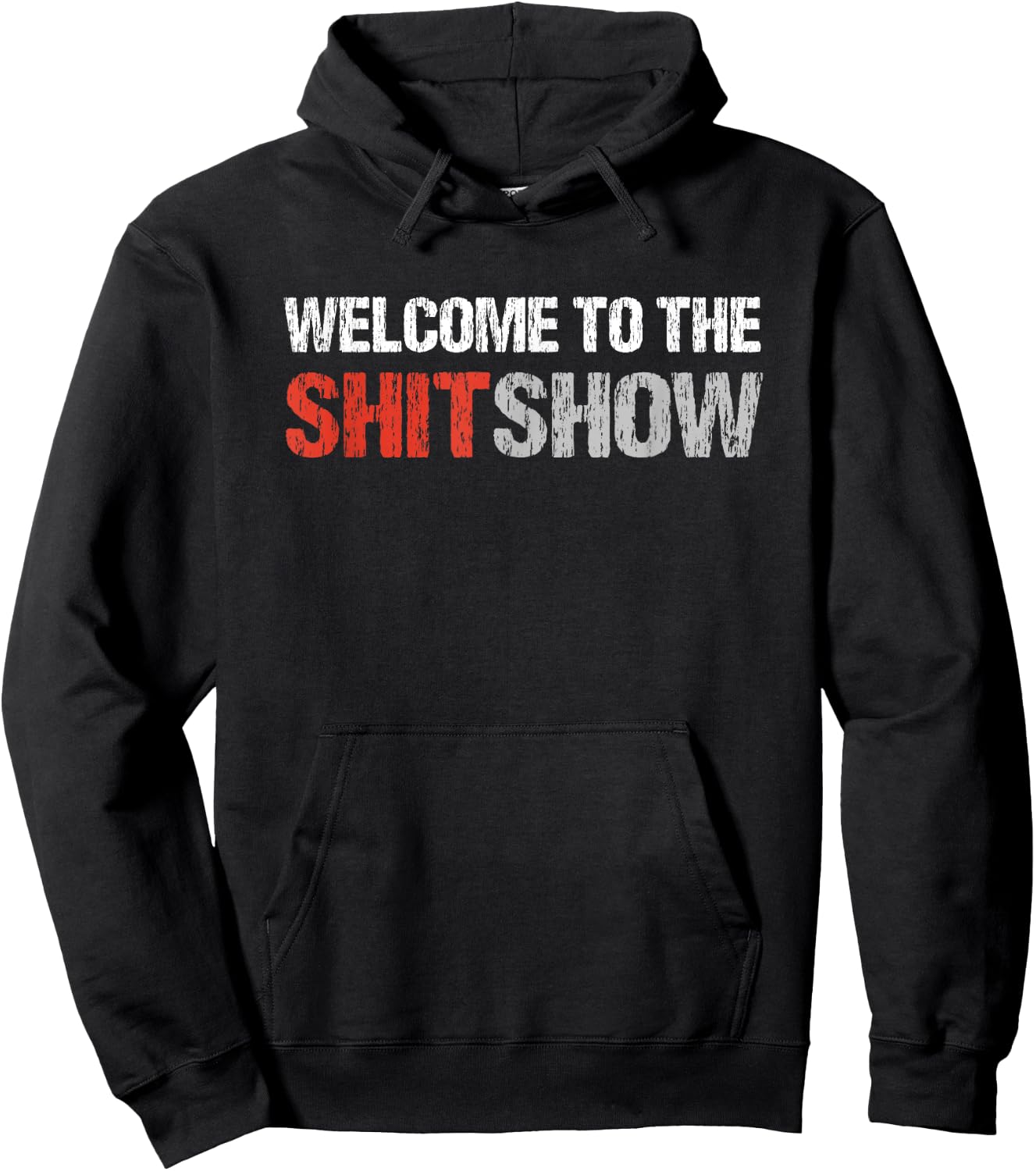 Welcome To The Shit Show | Vulgar Profanity Adult Humor Hoodie - Hoodie | Black