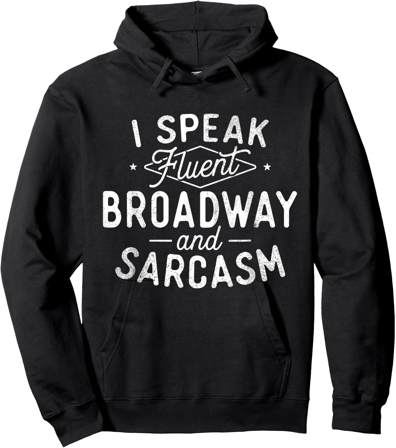 I Speak Fluent Broadway - Actor Actress Theatre Musical Hoodie - Hoodie | Black