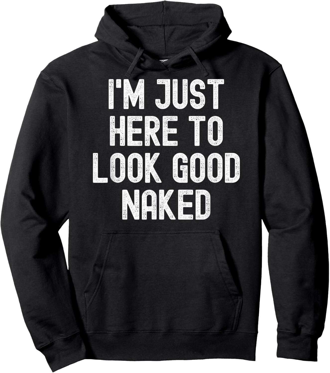 Men Women i'm just here to look good naked Hoodie - Hoodie | Black
