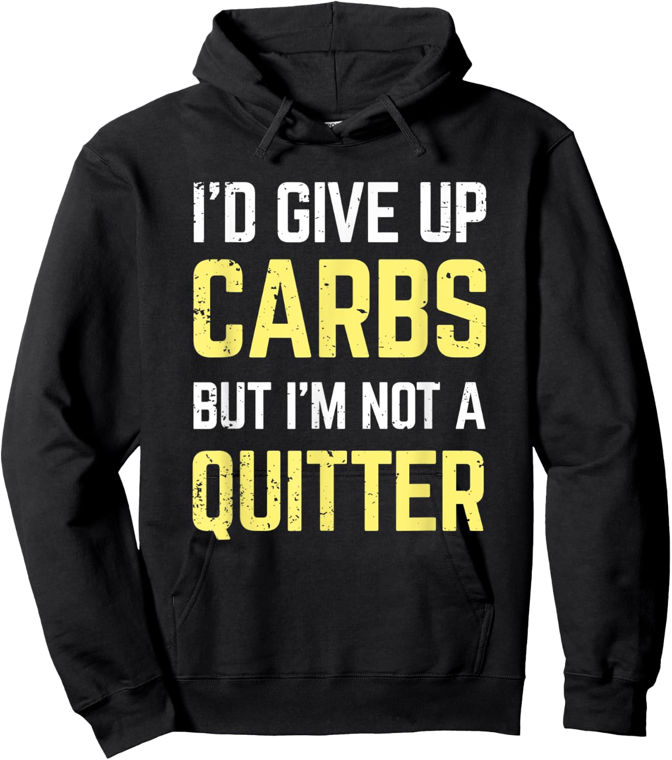 I'd give up carbs but I'm not a quitter Funny Gift Hoodie - Hoodie | Black