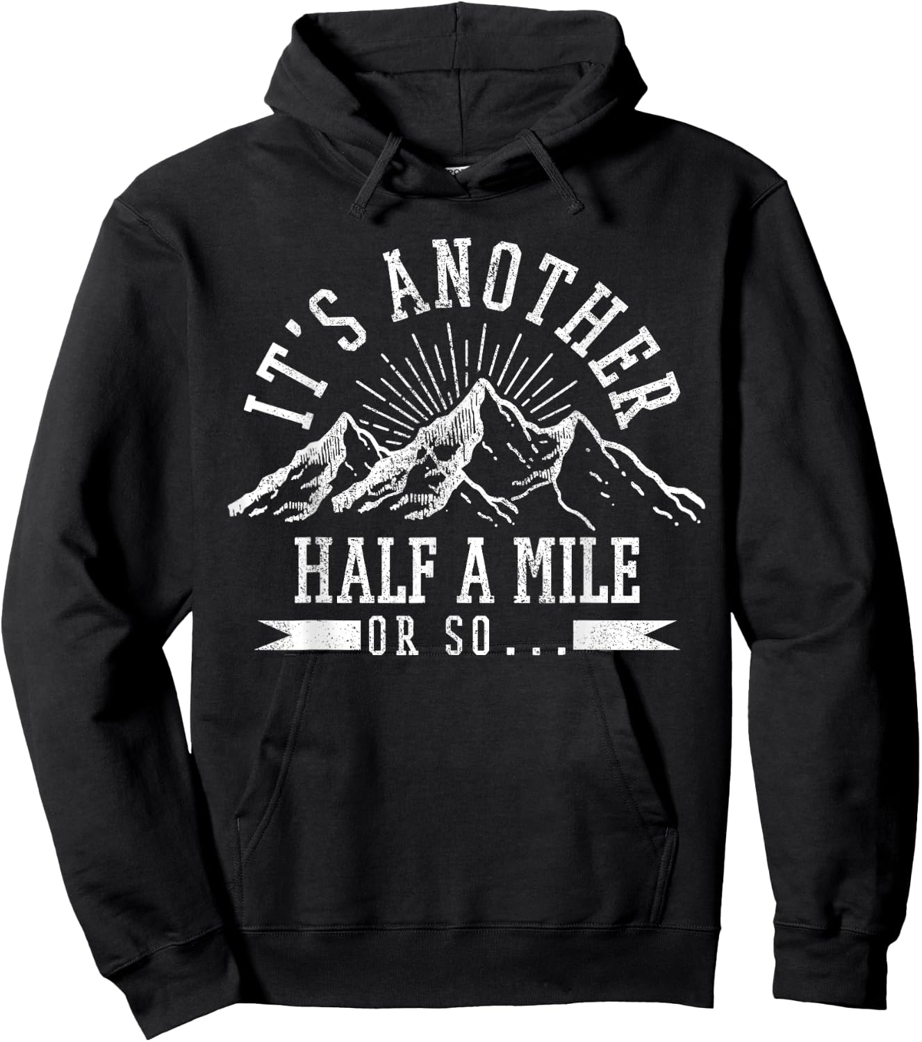 Hiking - It's Another Half Mile Or So Funny Hiker Gift Hoodie - Hoodie | Black
