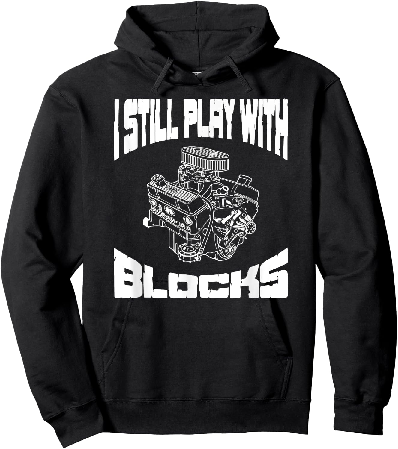 I Still Play With Blocks Funny Mechanic Racing Drag Car Race Hoodie - Hoodie | Black